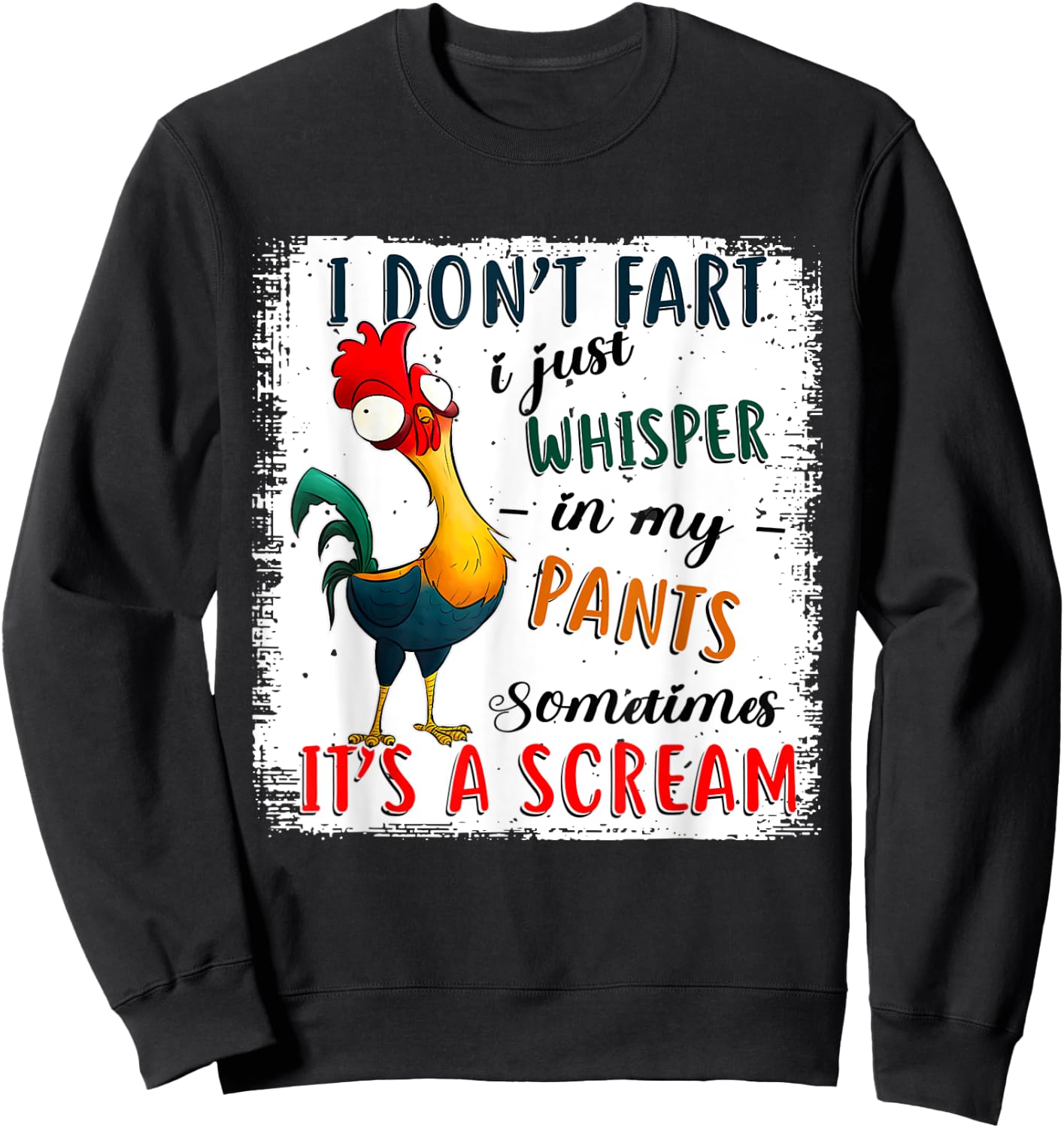 Chicken I Don't Fart I Just Whisper In My Pants Sometimes It Sweatshirt - Sweatshirt | Black