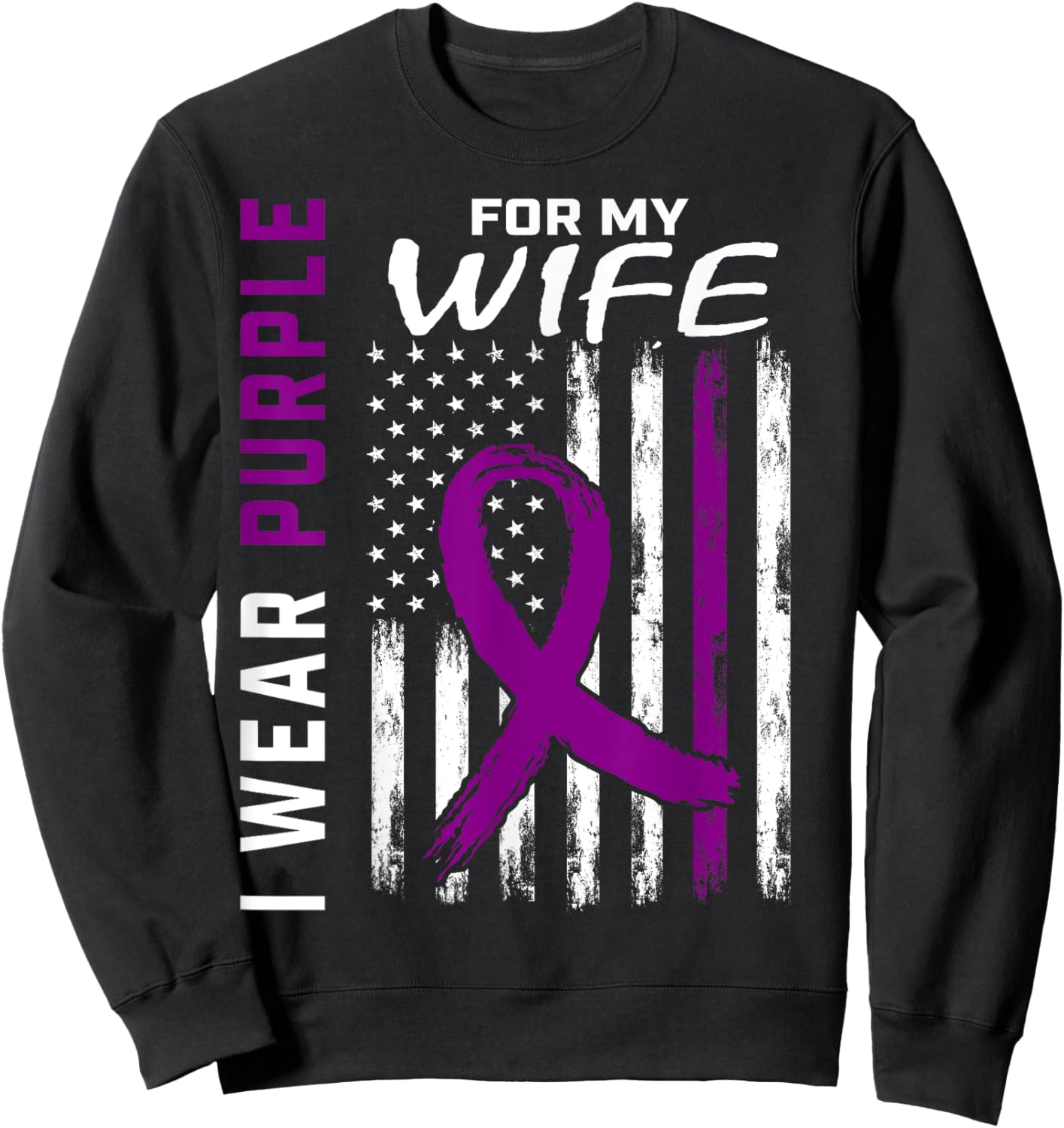 I Wear Purple For My Wife Pancreatic Cancer Awareness Flag Sweatshirt - Sweatshirt | Black