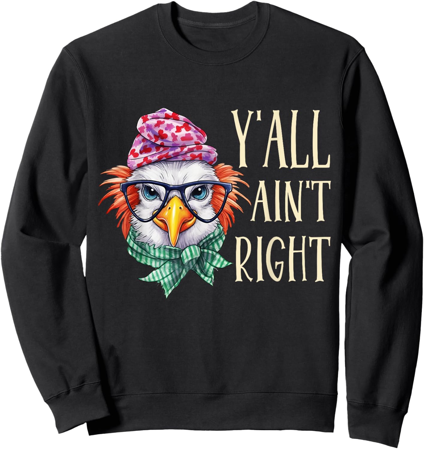 Y'all Ain't Right Funny Chicken Farmer Sweatshirt - Sweatshirt | Black