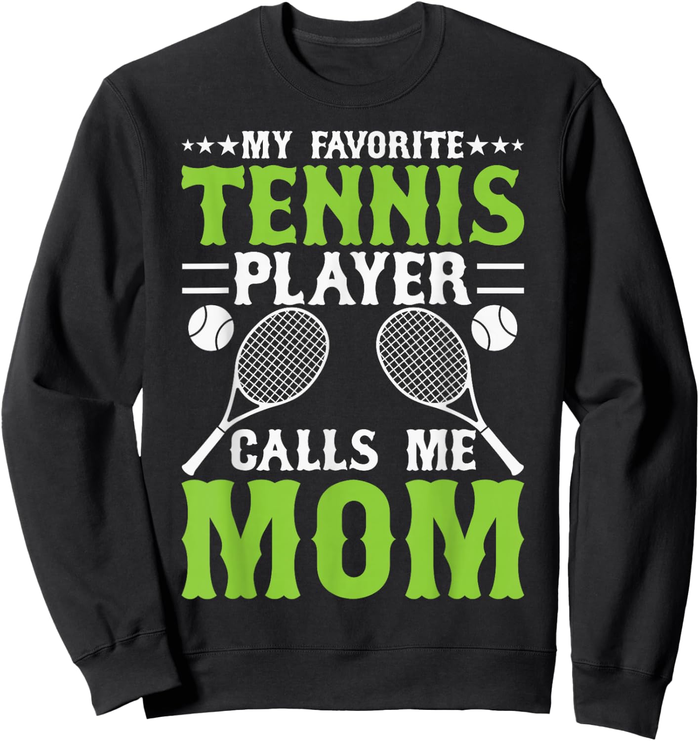 My Favorite Tennis Player Calls Me Mom Sweatshirt - Sweatshirt | Black