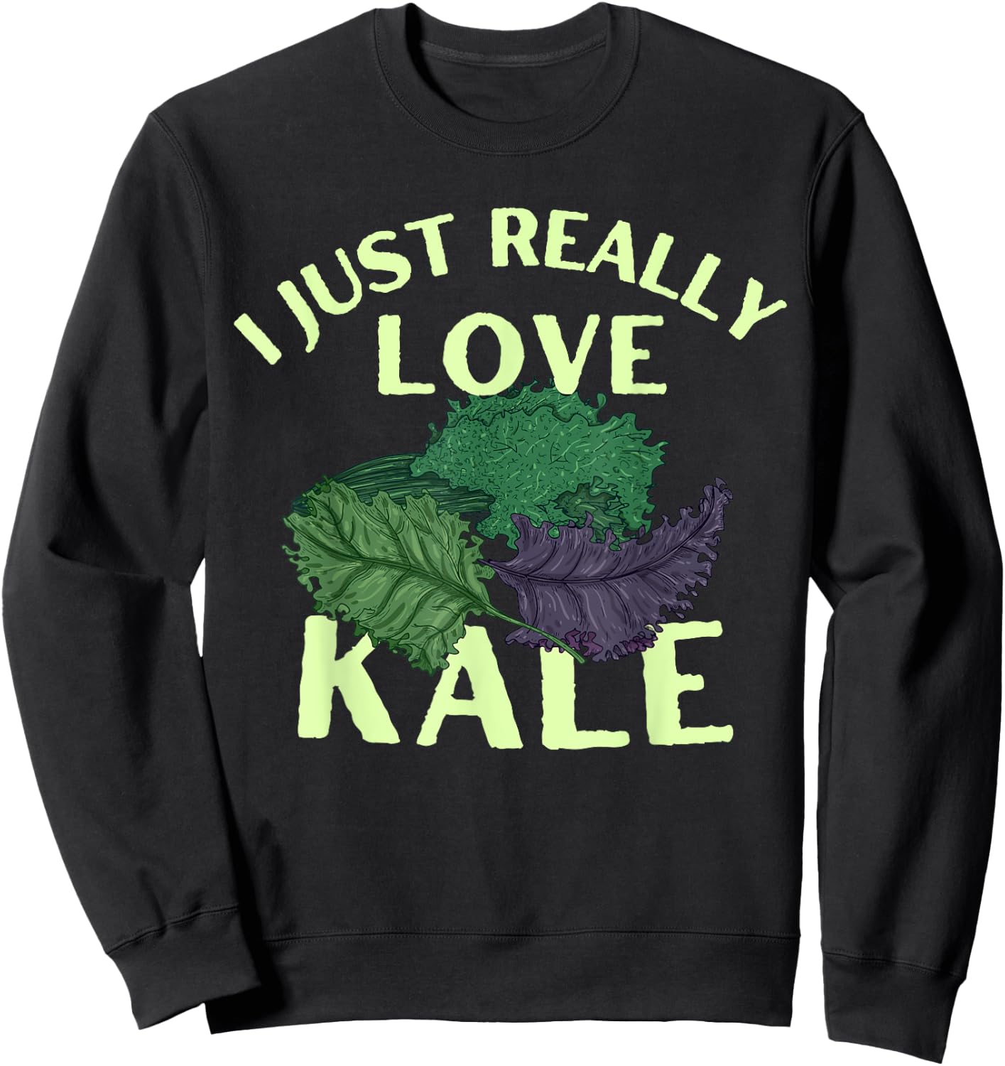 Funny I Just Really Love Kale Vegetarian Vegan Vegetable Sweatshirt - Sweatshirt | Black