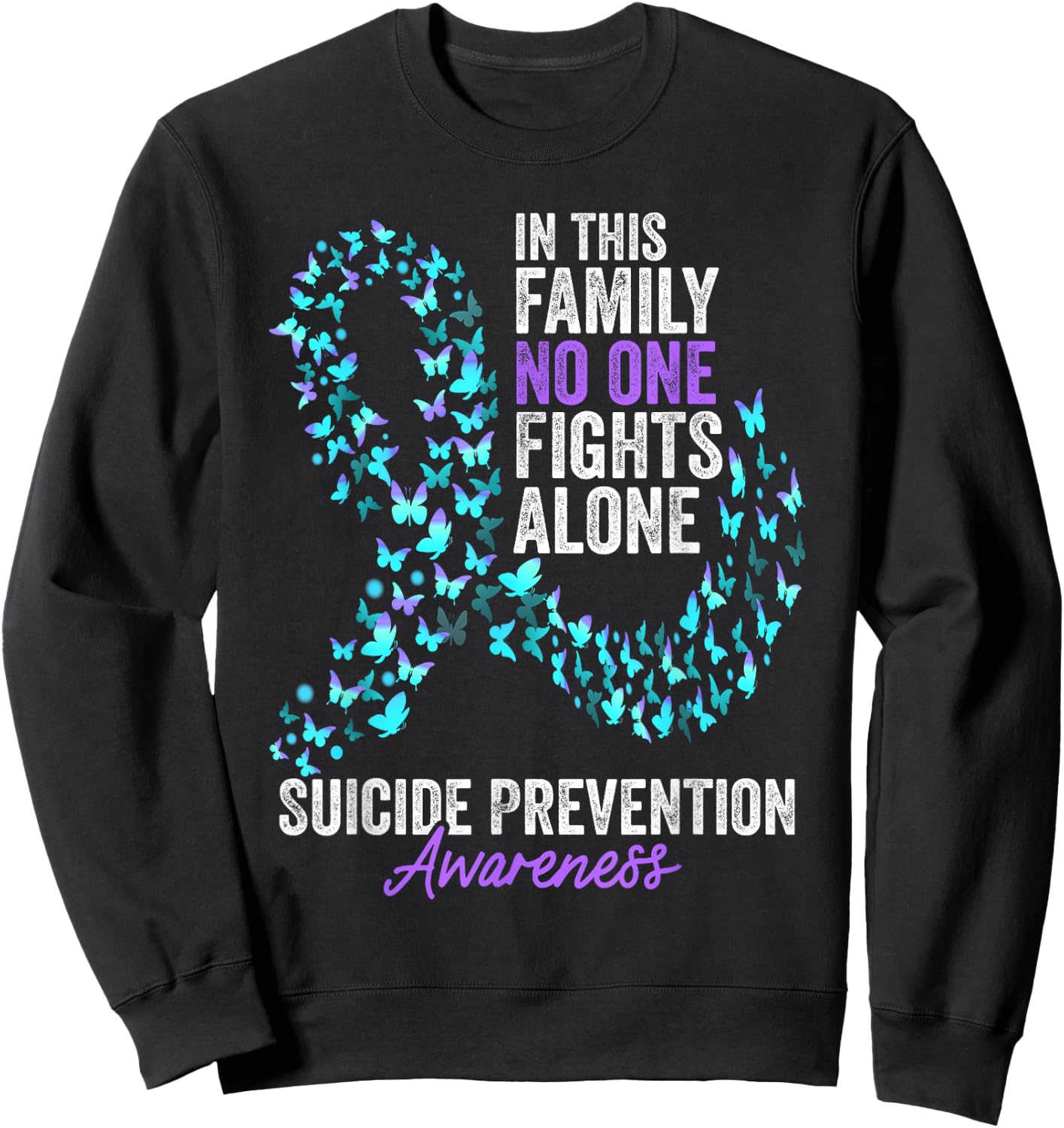 Suicide Prevention Awareness Month Butterflies Teal Ribbon Sweatshirt - Sweatshirt | Black