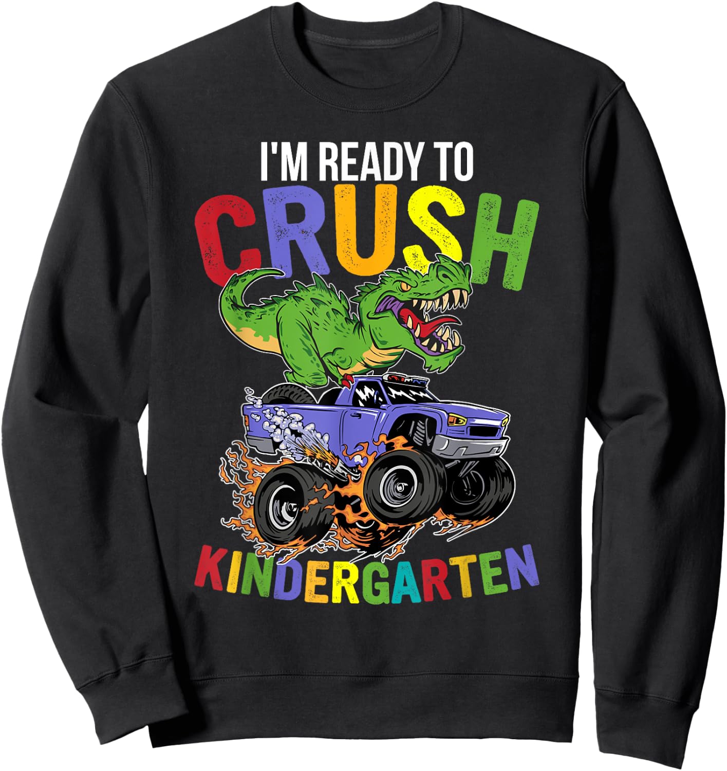 I'm Ready To Crush Kindergarten Monster Truck Dinosaur Boys Sweatshirt - Sweatshirt | Black