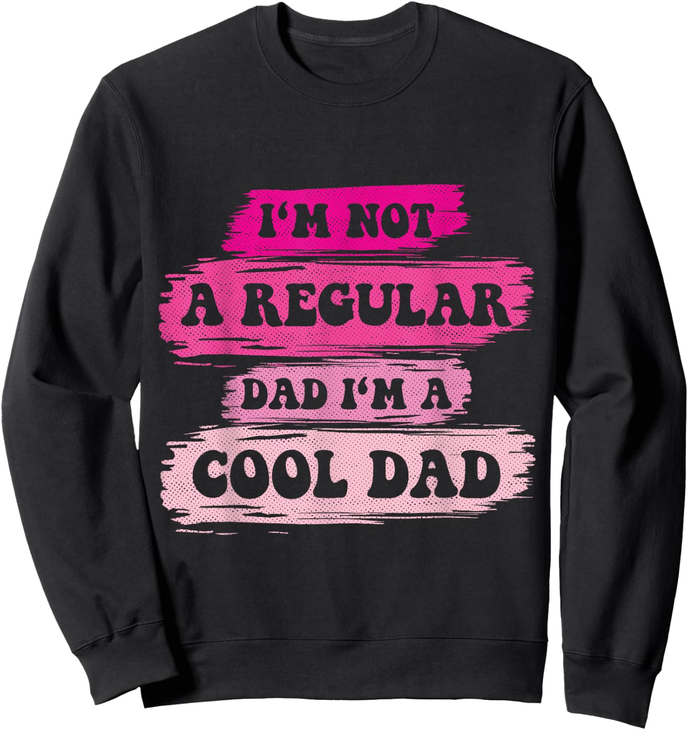 I'm Not a Regular Dad I'm a Cool Dad Vintage Father's Day Sweatshirt - Sweatshirt | Black