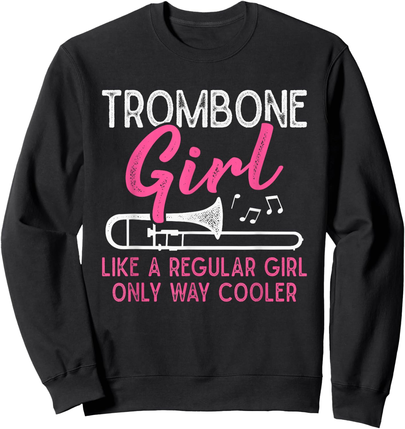 Trombone Girl Like A Regular Girl Funny Trombone Player Sweatshirt - Sweatshirt | Black