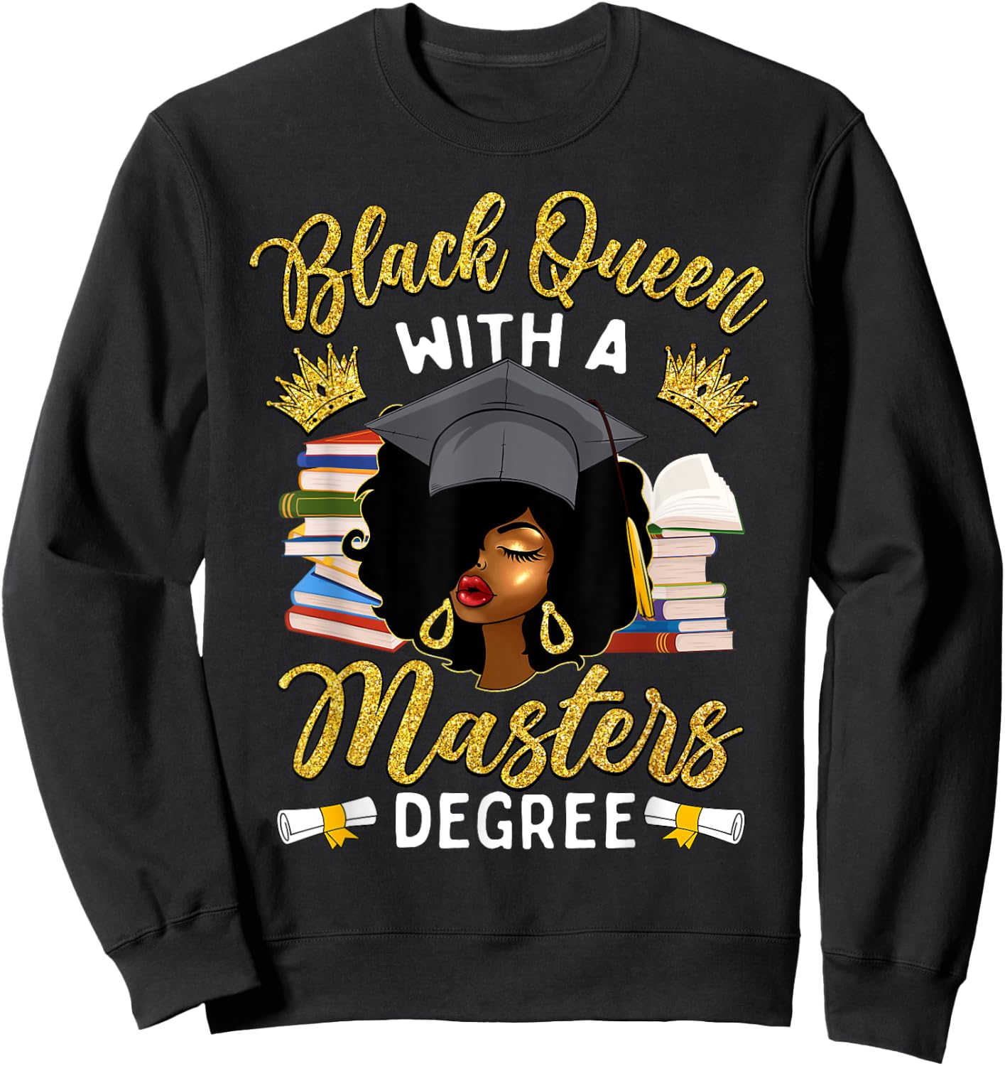 Afro Black Queen With A Master's Degree Graduation Sweatshirt - Sweatshirt | Black