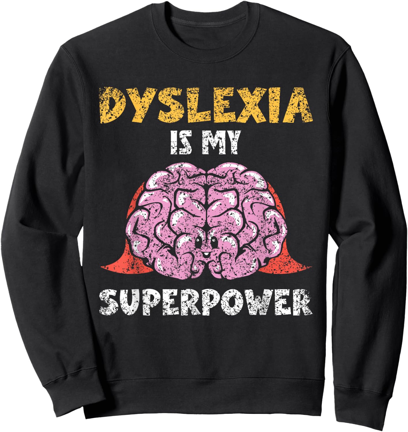 Dyslexia Is My Superpower Awareness Dyslexic Dyslexia Sweatshirt - Sweatshirt | Black