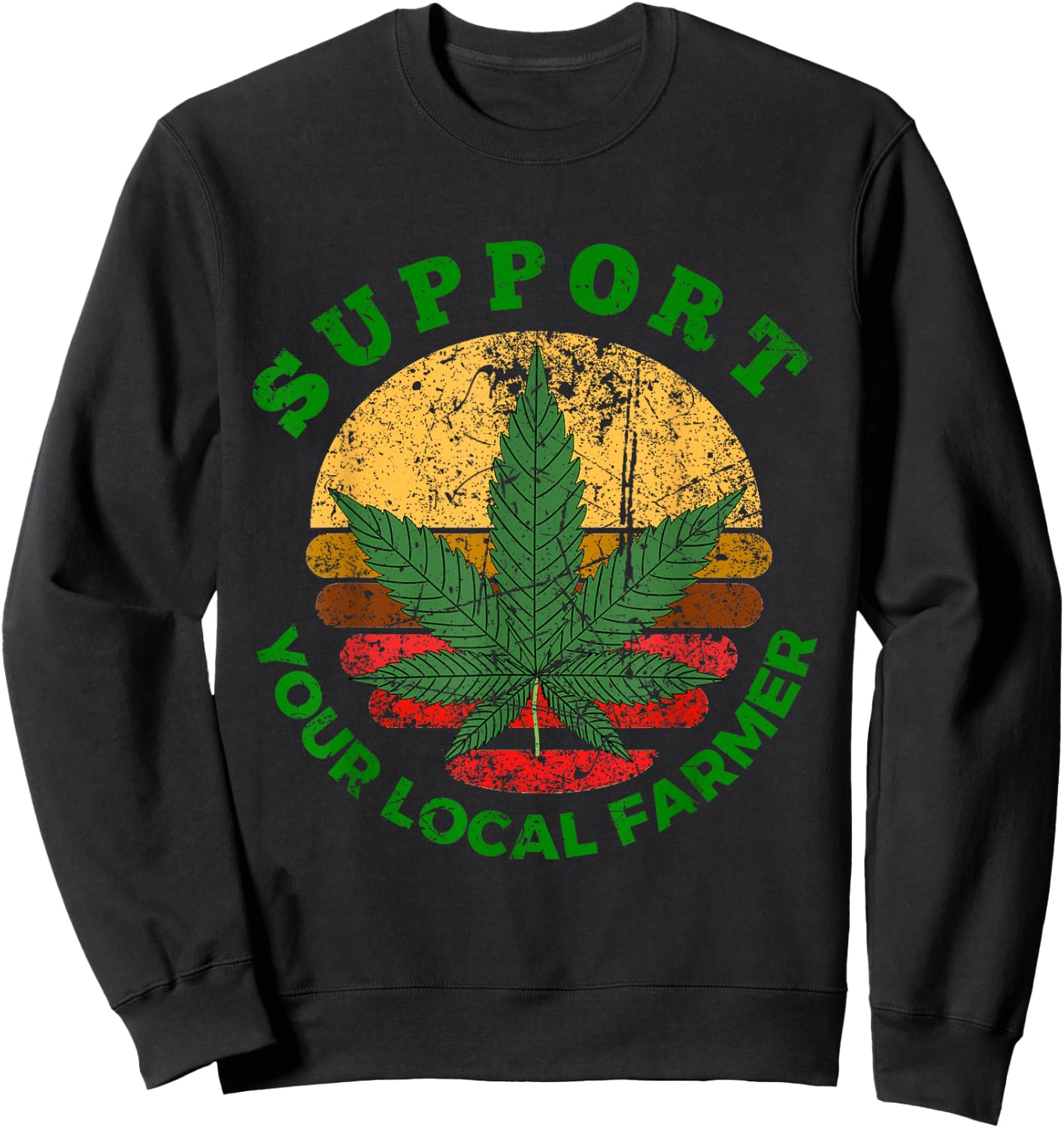 Support Your Local Farmer Marijuana Cannabis 420 Weed Retro Sweatshirt - Sweatshirt | Black