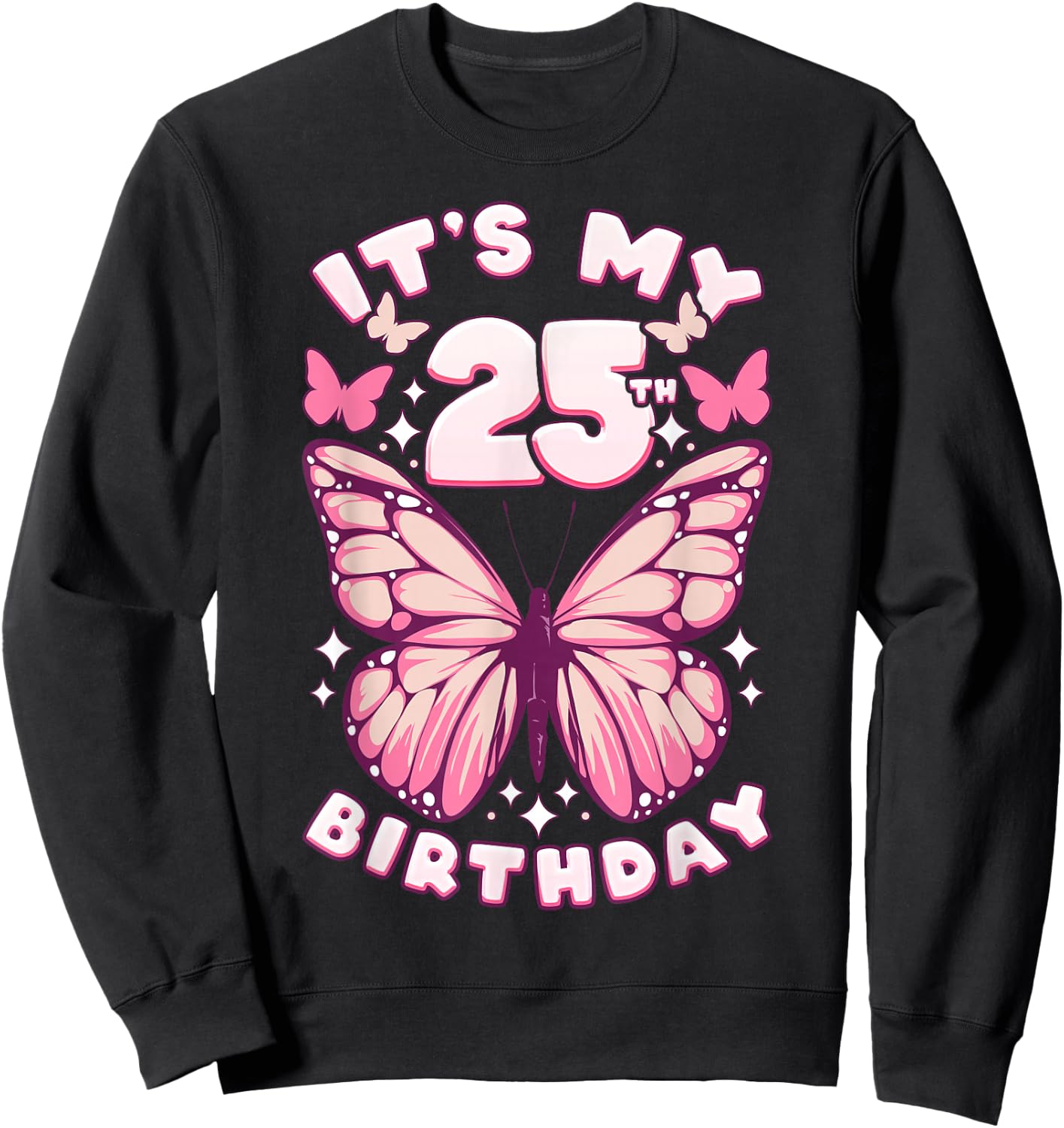 25th Birthday, Girl 25 years, Butterflies and Number 25 Sweatshirt - Sweatshirt | Black