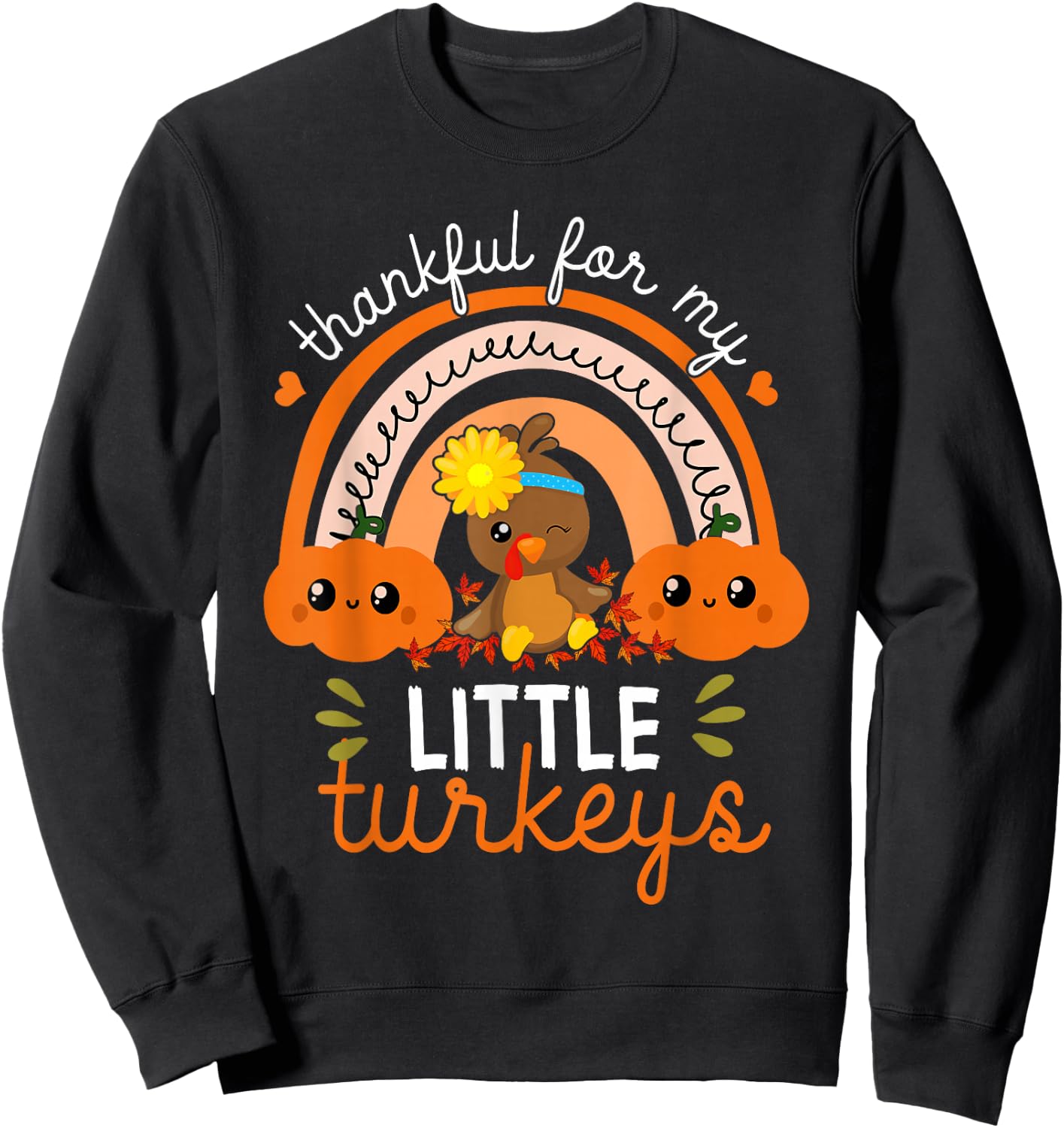 Teacher Thanksgiving shirt Thankful For My little Turkeys Sweatshirt - Sweatshirt | Black