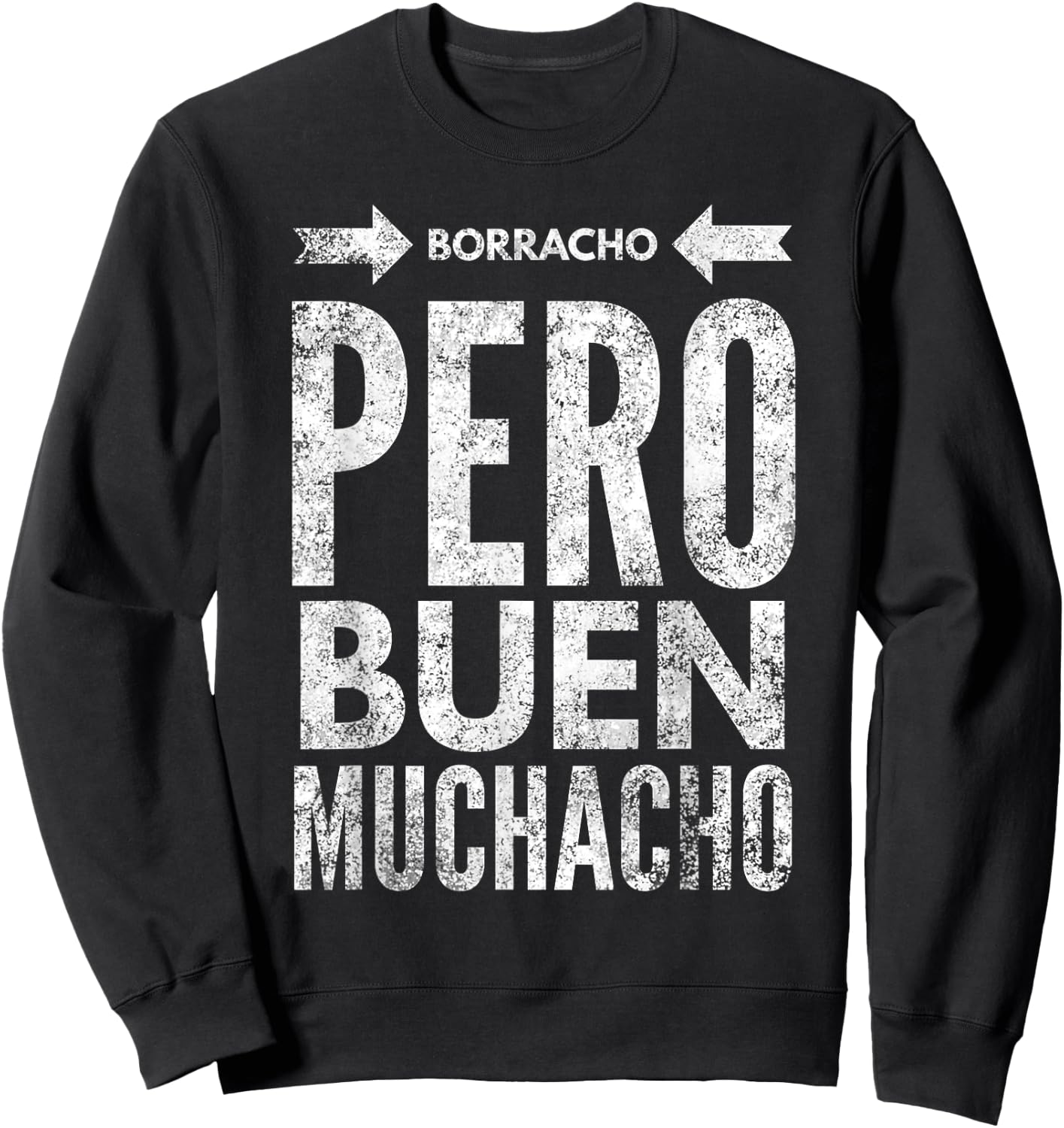 Borracho Pero Buen Muchacho Funny Sarcastic Mexican Saying Sweatshirt - Sweatshirt | Black