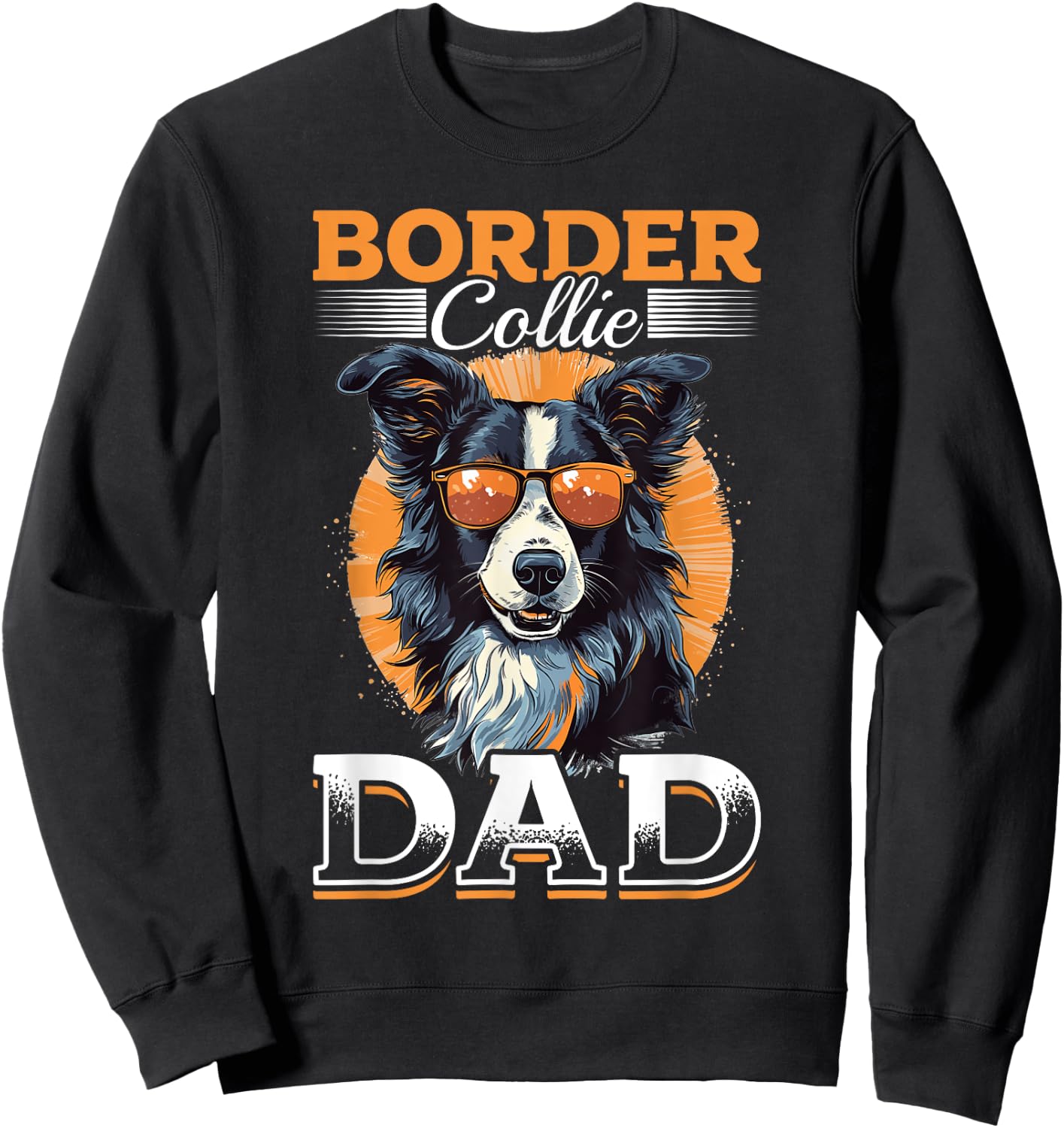 Border Collie Dog - Border Collie Dad Sweatshirt - Sweatshirt | Black