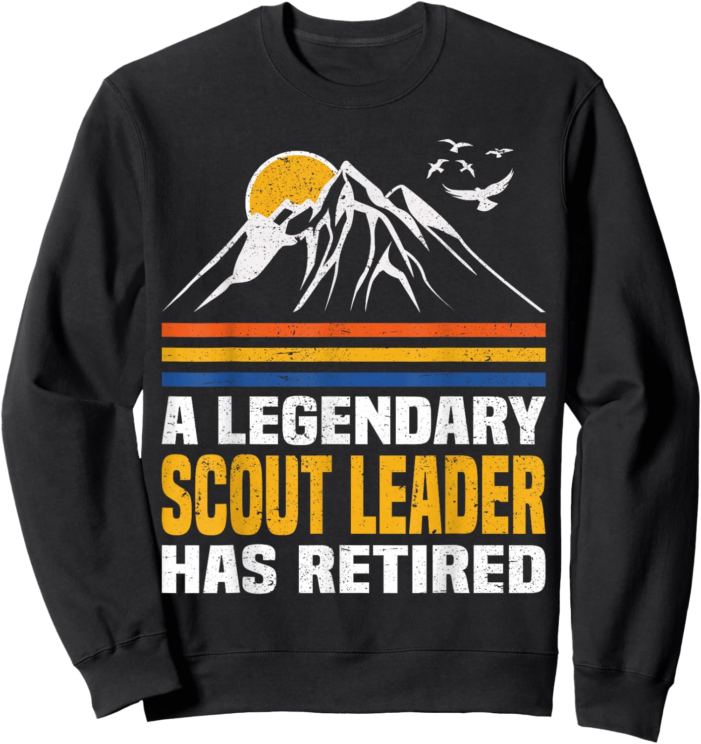 A Legendary Scout Leader Has Retired Scout Leader Sweatshirt - Sweatshirt | Black