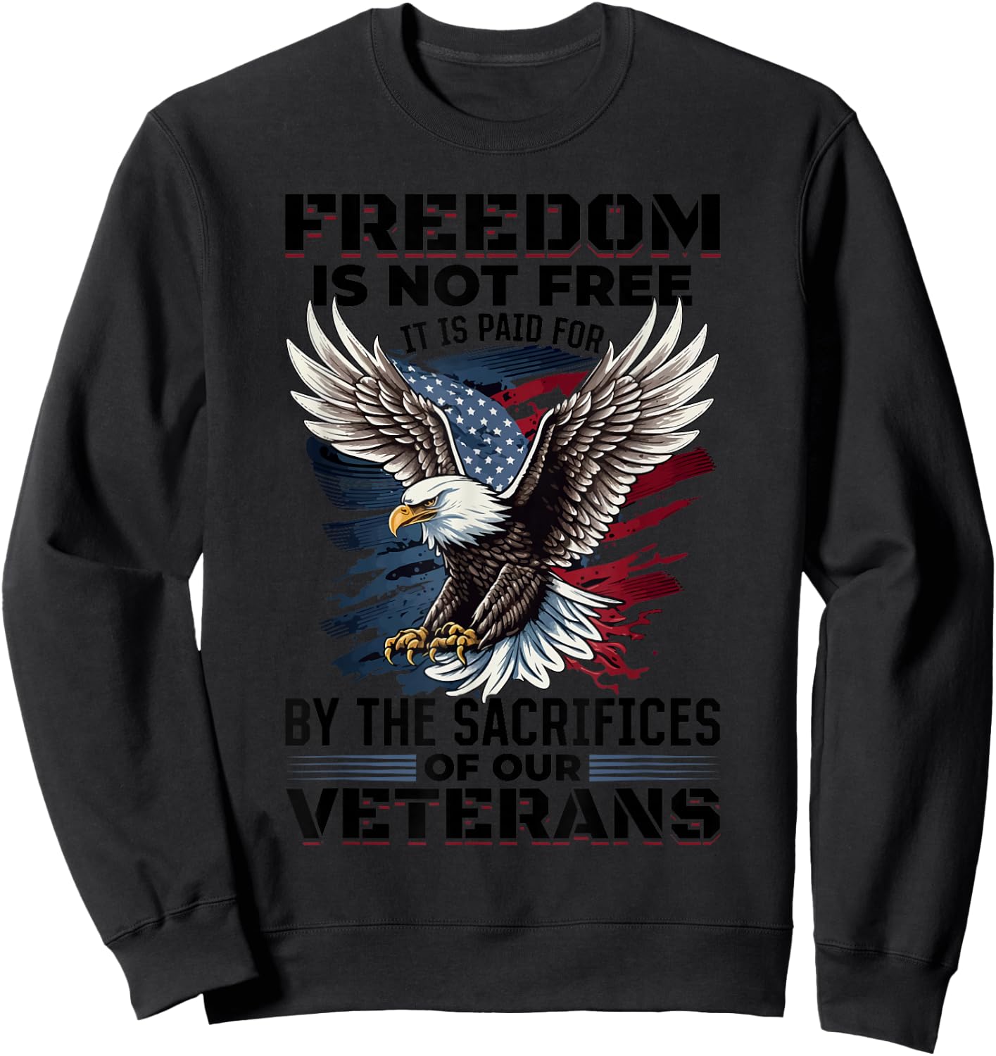 US Veteran Patriotic - Freedom is not free Women Kids Men Sweatshirt - Sweatshirt | Black