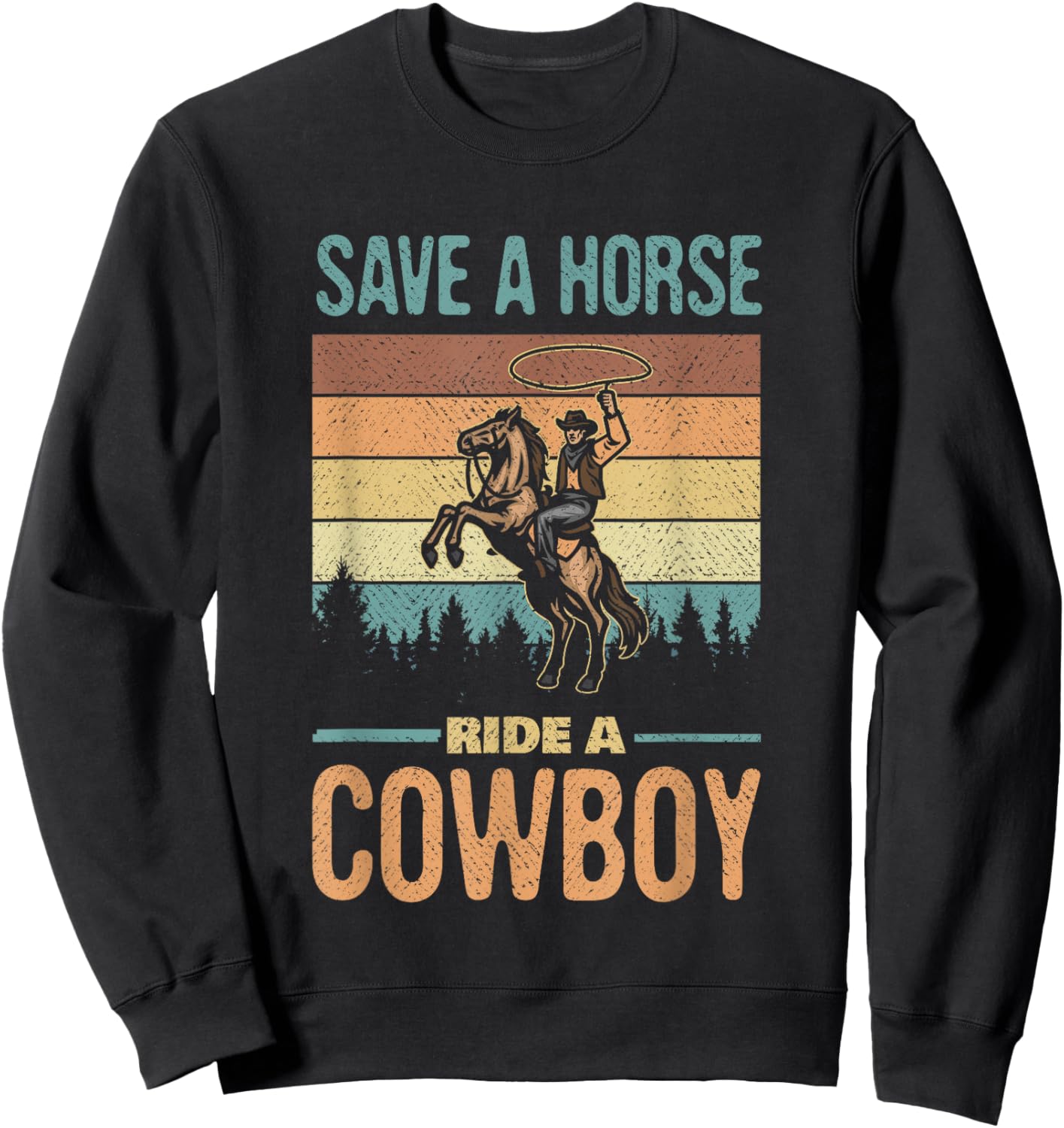 Save A Horse Ride A Cowboy Vintage Cowgirl Southern Western Sweatshirt - Sweatshirt | Black