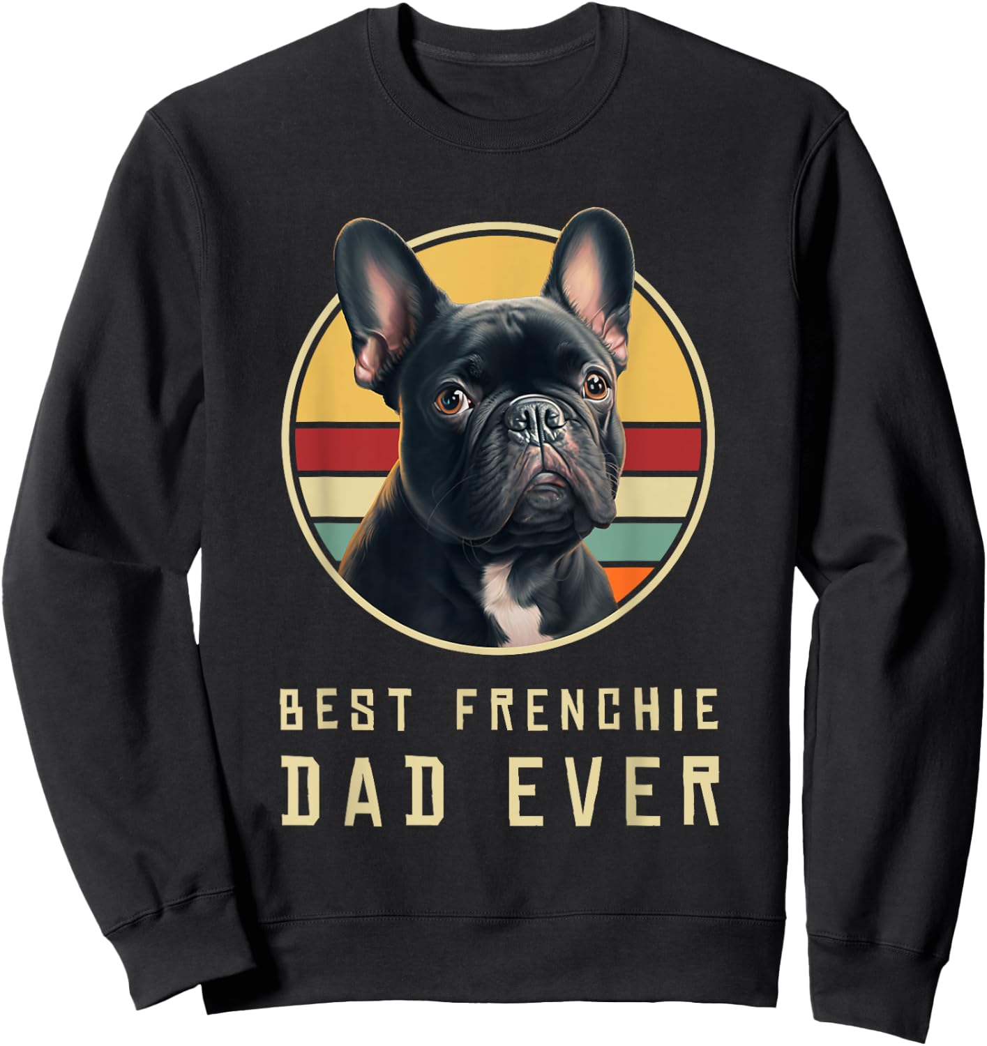 Funny French Bulldog Retro Outfits Clothes Frenchie Dog Dad Sweatshirt - Sweatshirt | Black