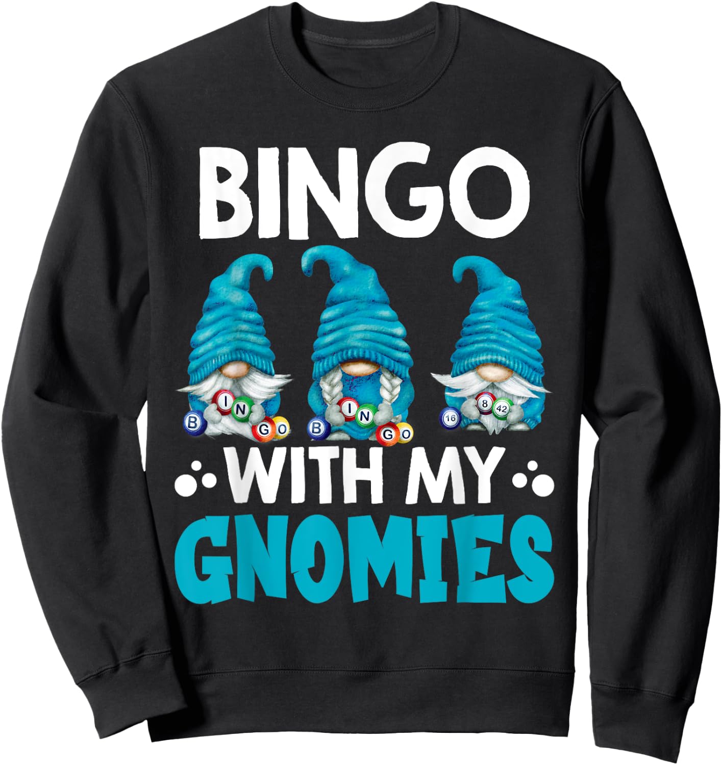 Bingo With My Gnomies Women Men Funny Bingo Gnome Sweatshirt - Sweatshirt | Black