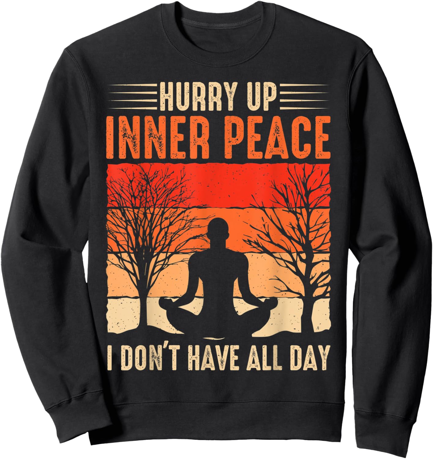 funny hurry up inner peace I don't have for yoga meditation Sweatshirt - Sweatshirt | Black