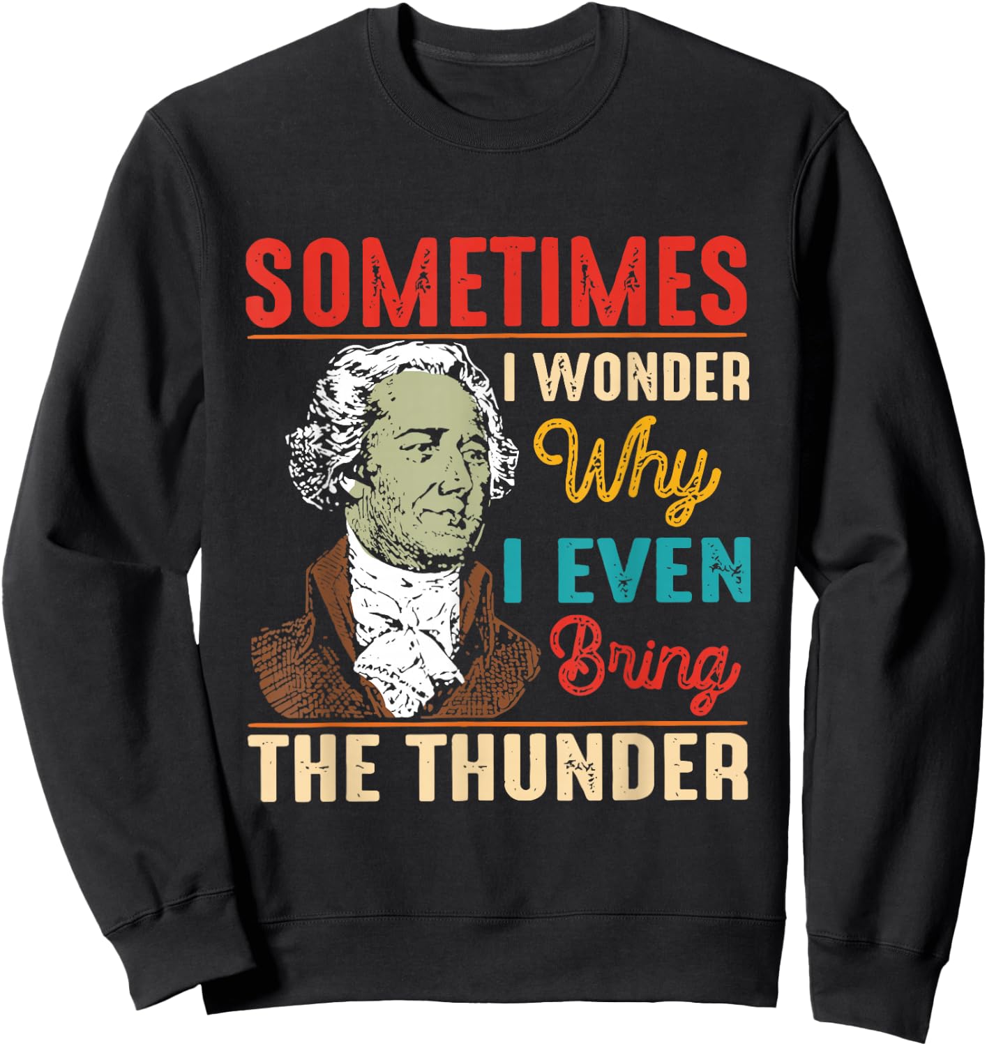Sometimes I Wonder Why I Even Bring The Thunder Vintage Sweatshirt - Sweatshirt | Black