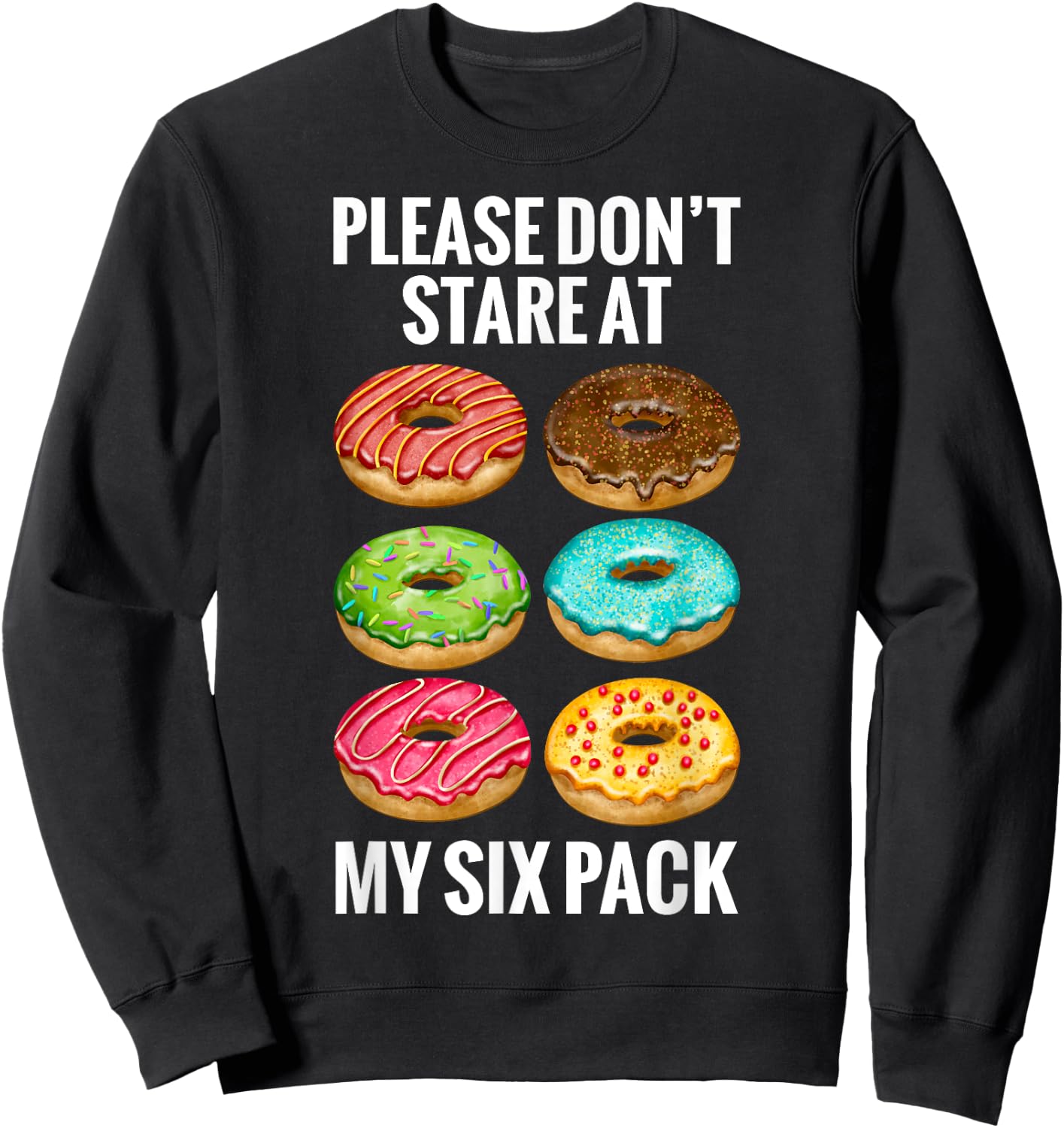 Donuts Please Don't Stare At My Six 6 Pack Abs Funny Workout Sweatshirt - Sweatshirt | Black