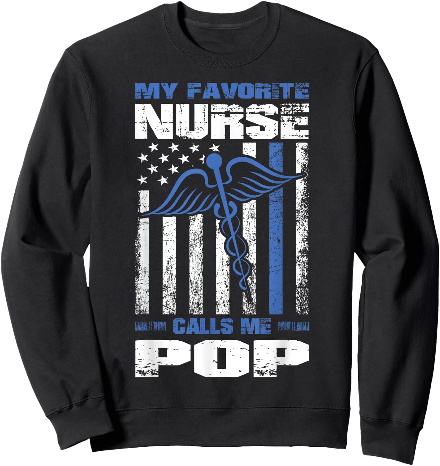My Favorite Nurse Calls Me Pop American Flag Dad Grandpa Women Men Sweatshirt - Sweatshirt | Black