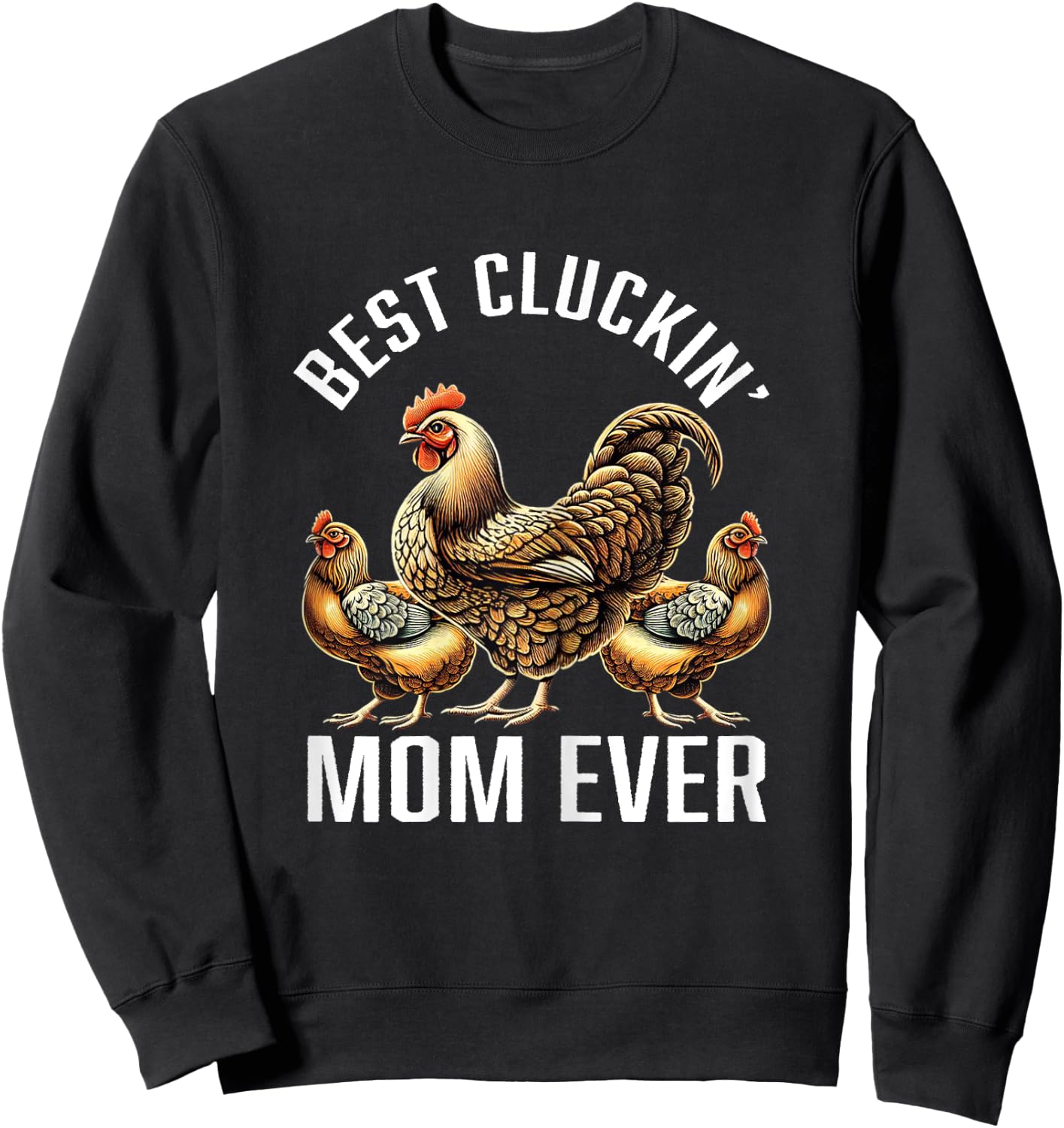 Chicken Lovers Gifts Best Cluckin' Mom Funny Chicken Sweatshirt - Sweatshirt | Black