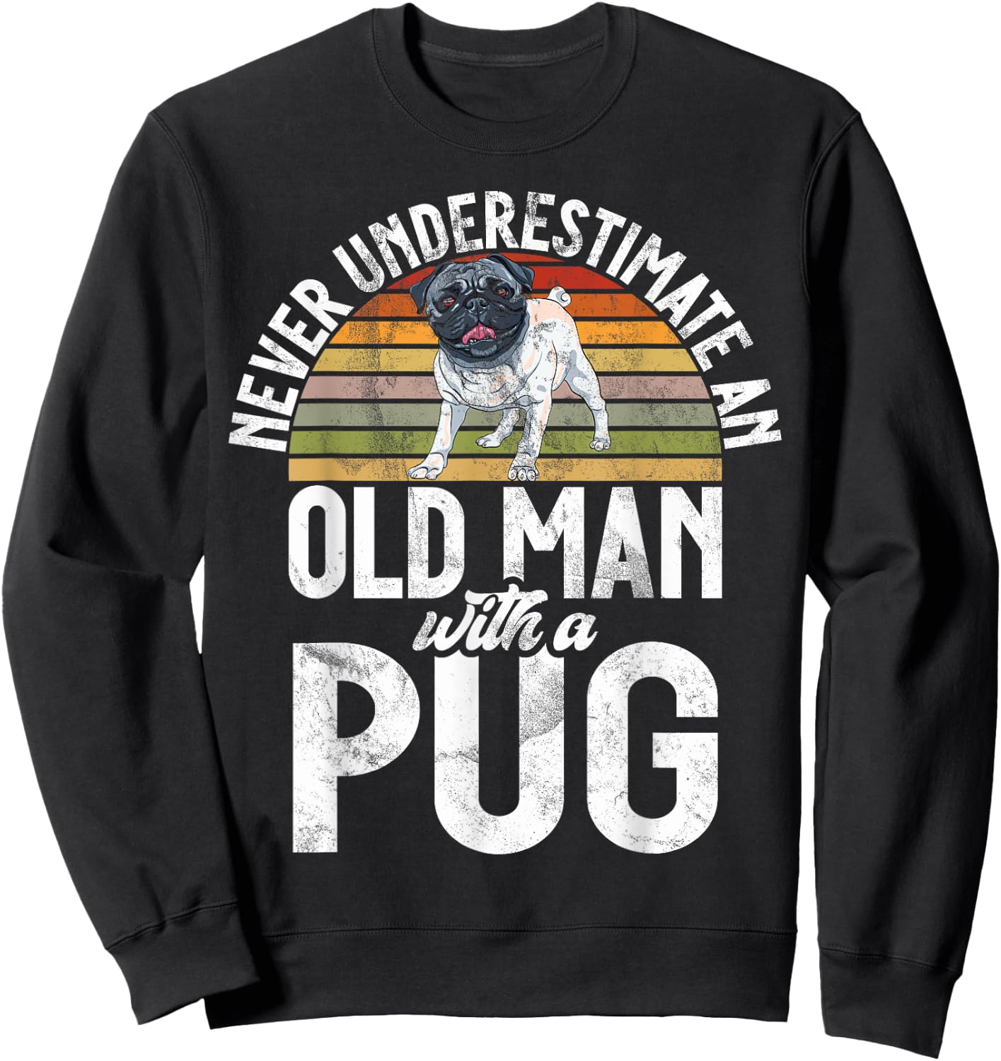 Never underestimate an old Man with a Pug Sweatshirt - Sweatshirt | Black