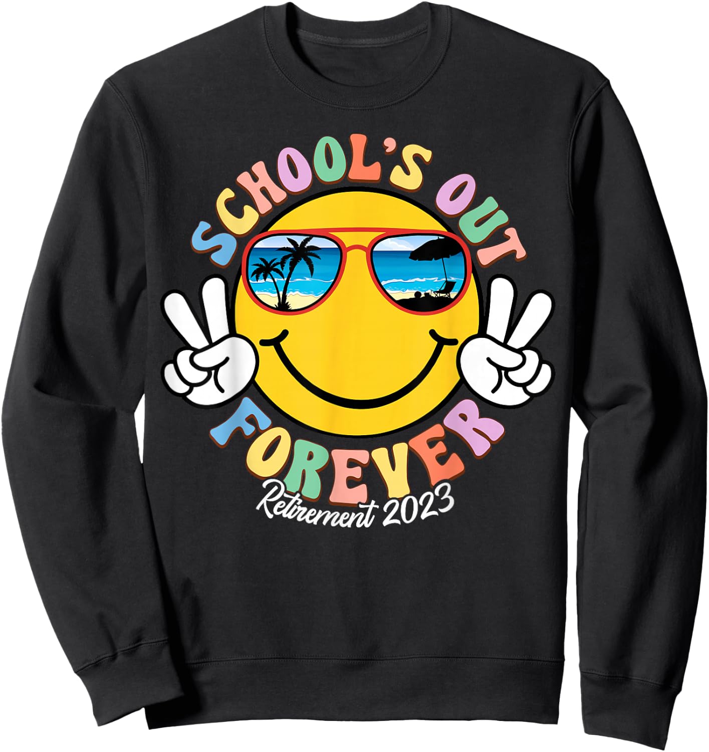 School's Out Forever Retired Teacher Gift Retirement 2023 Sweatshirt - Sweatshirt | Black