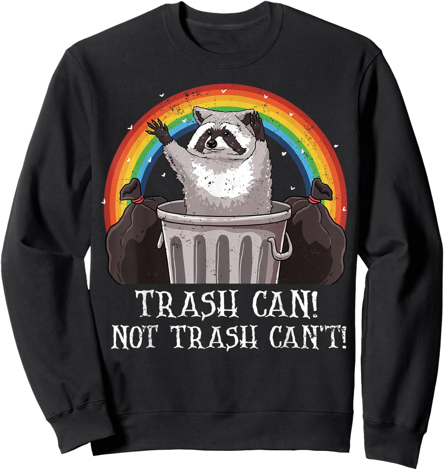 Trash Can Not Trash Can't Funny Raccoon Trash Panda Sweatshirt - Sweatshirt | Black