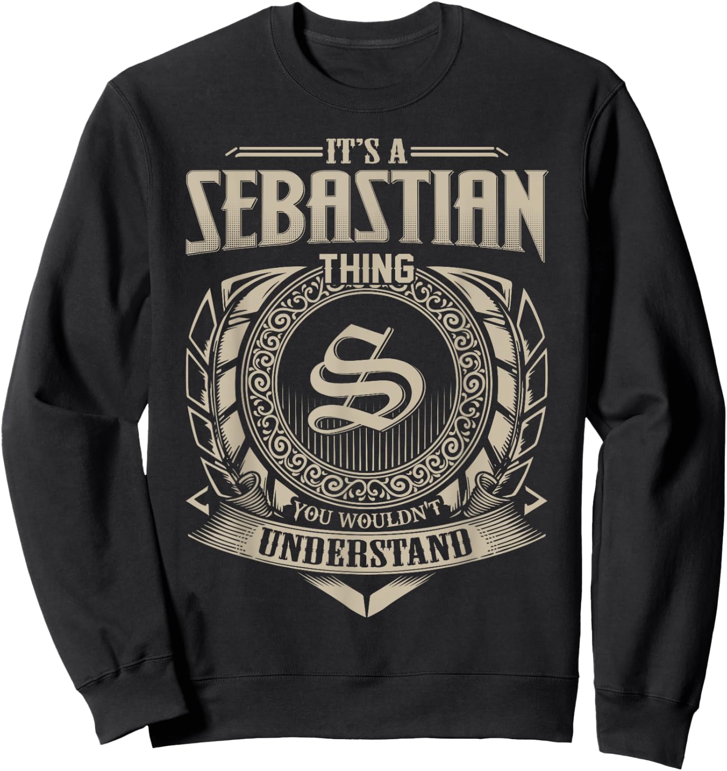 It's A SEBASTIAN Thing You Wouldn't Understand Name Vintage Sweatshirt - Sweatshirt | Black