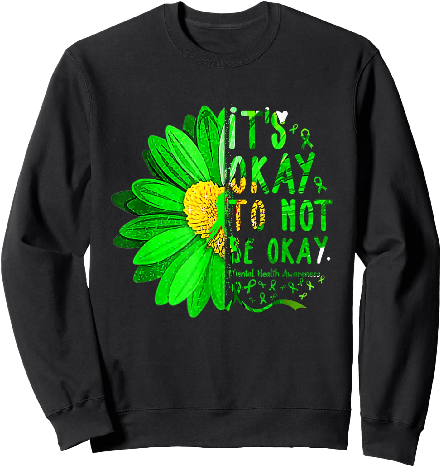 It's Okay not be shirt Green Ribbon Sunflower Mental Health Sweatshirt - Sweatshirt | Black