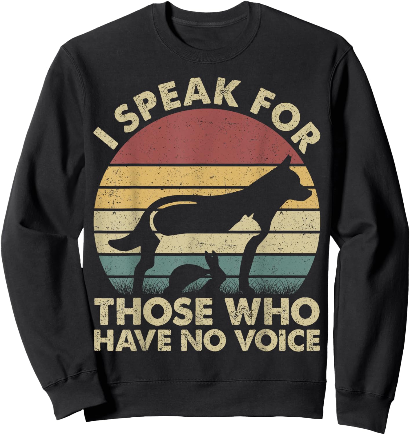 I Speak For Those Who Have No Voice Vintage Gift Sweatshirt - Sweatshirt | Black