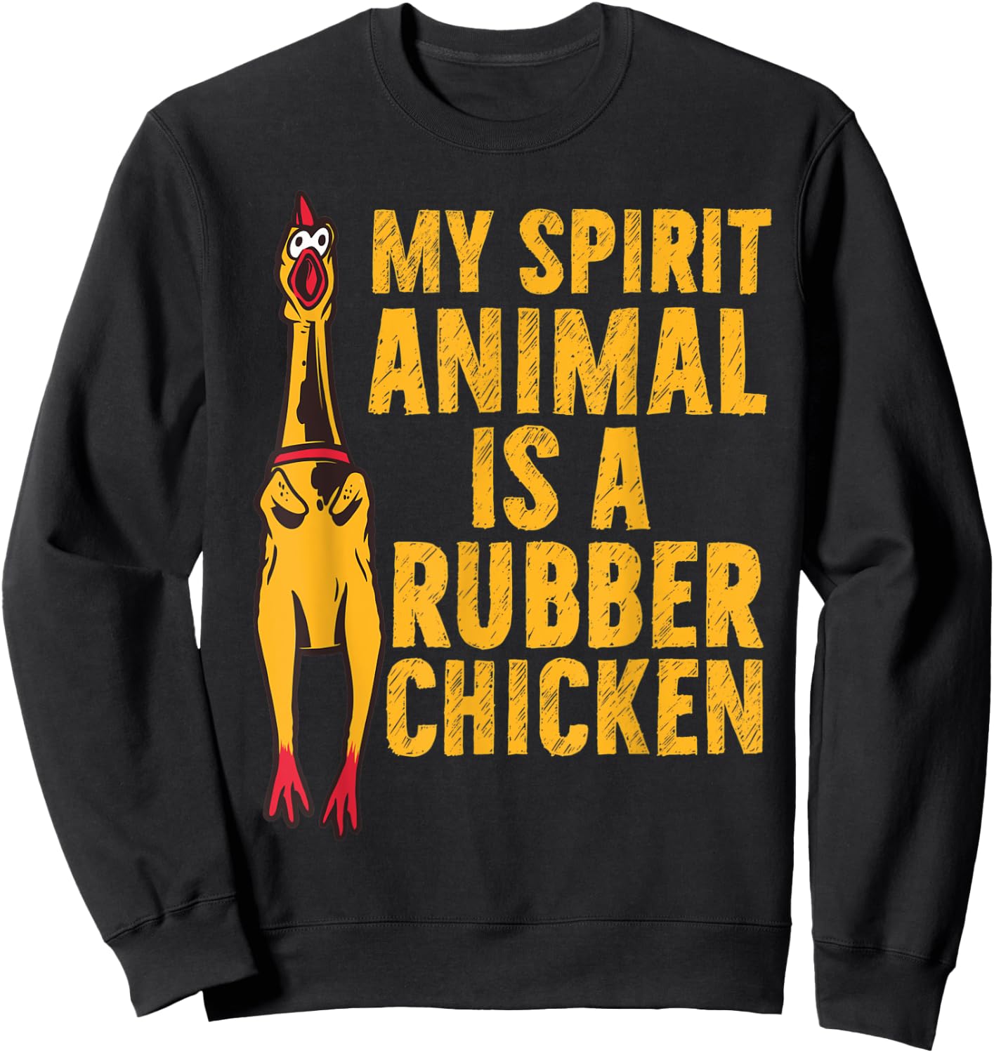 My Spirit Animal Is A Rubber Chicken Funny Chicken Apparel Sweatshirt - Sweatshirt | Black