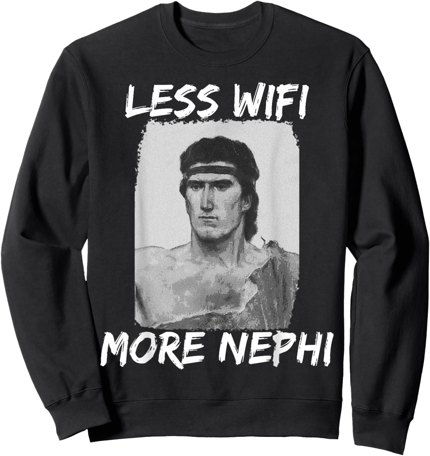 Mormon LDS Missionary Less Wifi More Nephi Sweatshirt - Sweatshirt | Black