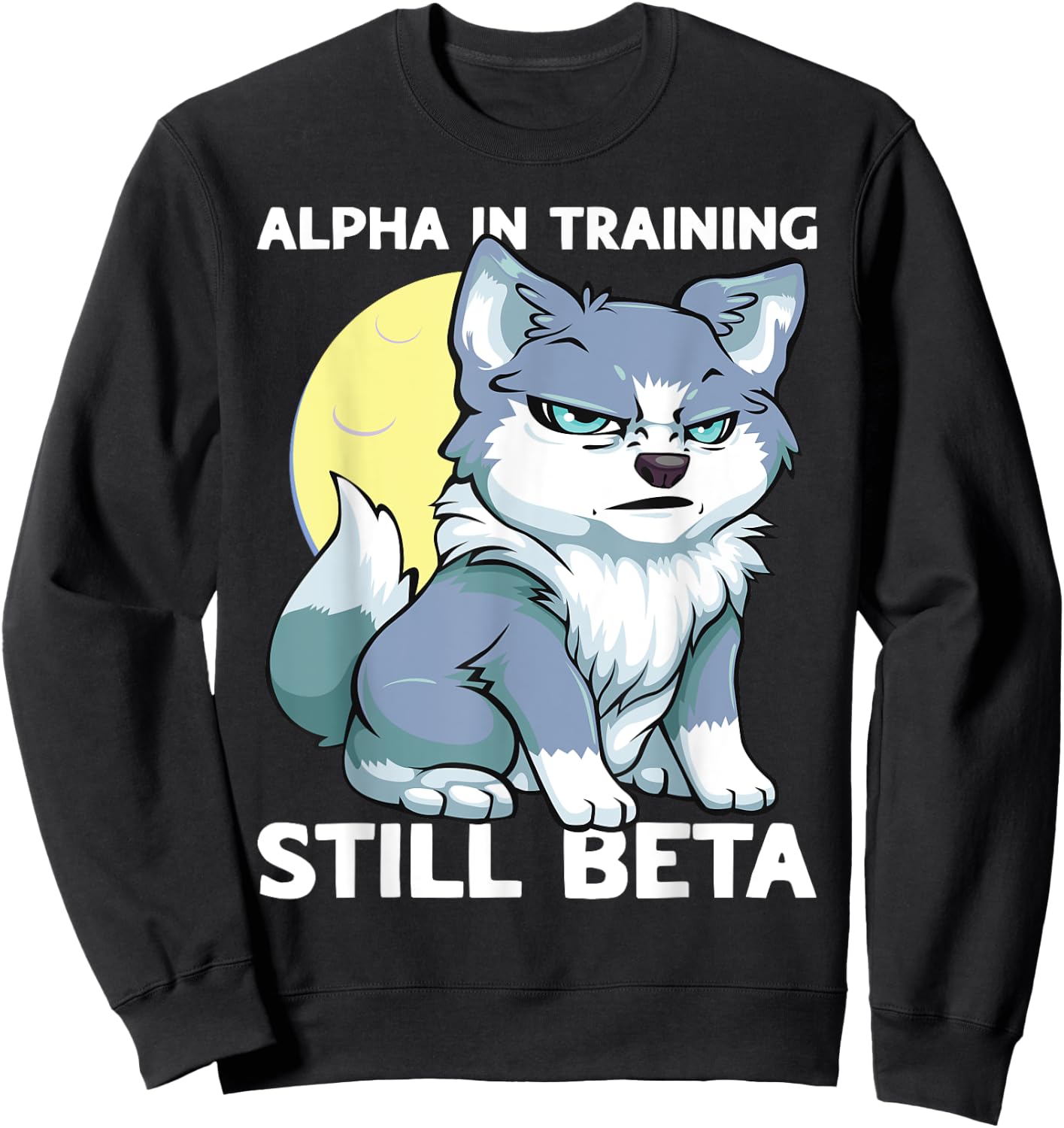 Alpha in Training Still Beta Cute Wolf Puppy Boys Wolf Kids Sweatshirt - Sweatshirt | Black
