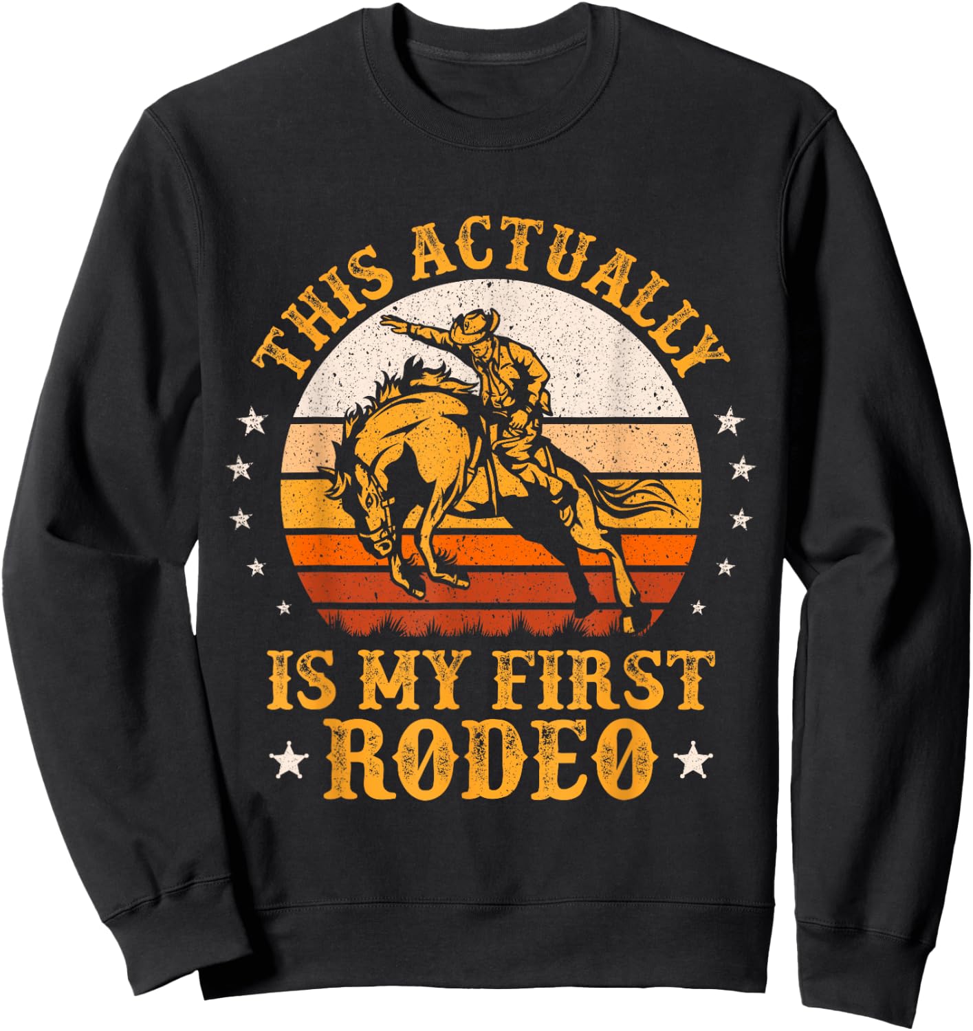 This Actually Is My First Rodeo Cowboy Bucking Horse Vintage Sweatshirt - Sweatshirt | Black