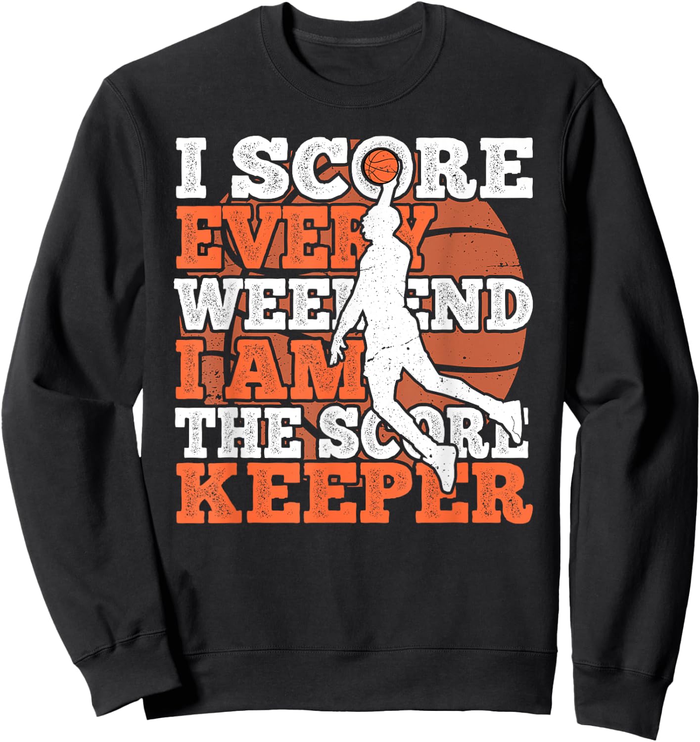 I Score Every Weekend Funny Basketball Player Score Keeper Sweatshirt - Sweatshirt | Black