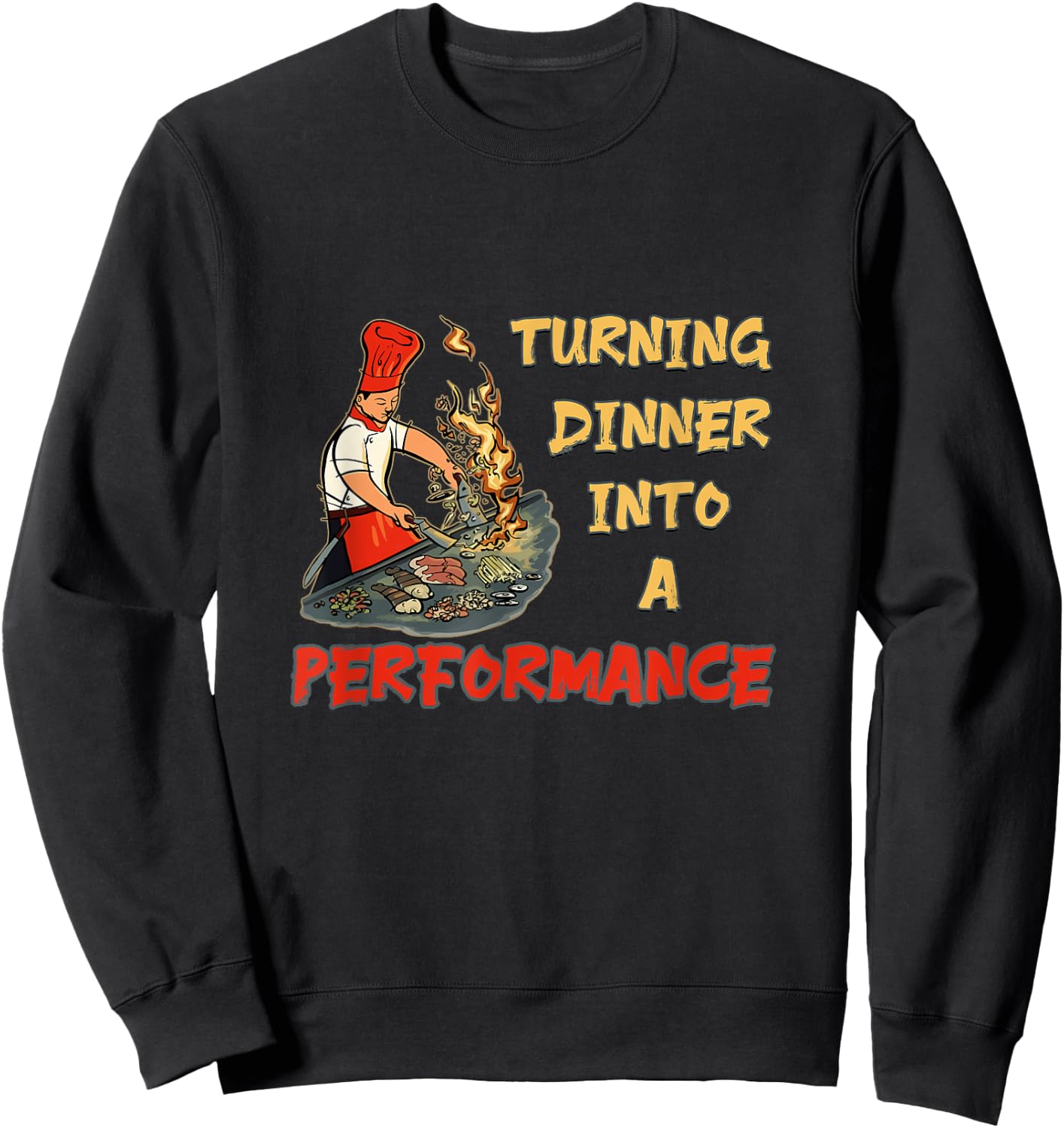 Hibachi - Turning Dinner Into A Performance Hibachi Sweatshirt - Sweatshirt | Black
