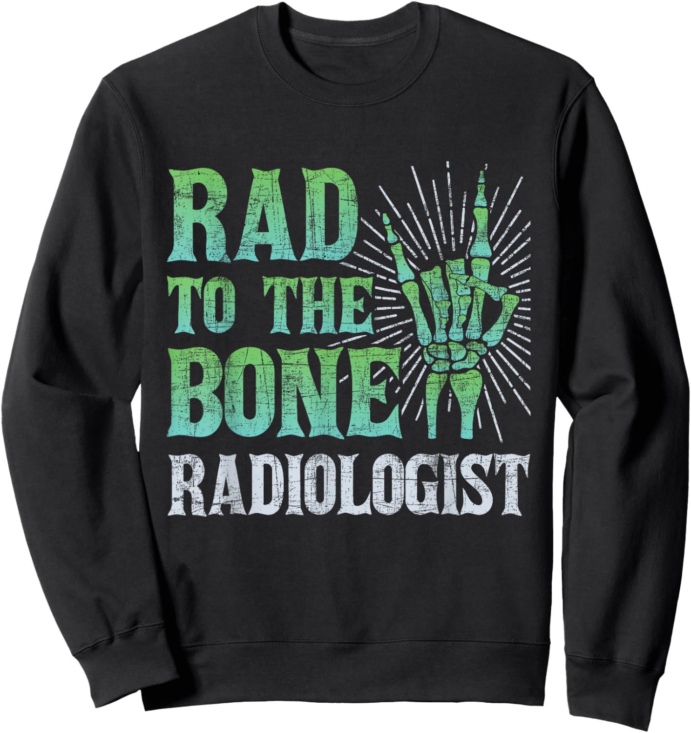 Rad To The Bone Radiologist - Skeleton Hand Radiology Tech Sweatshirt - Sweatshirt | Black