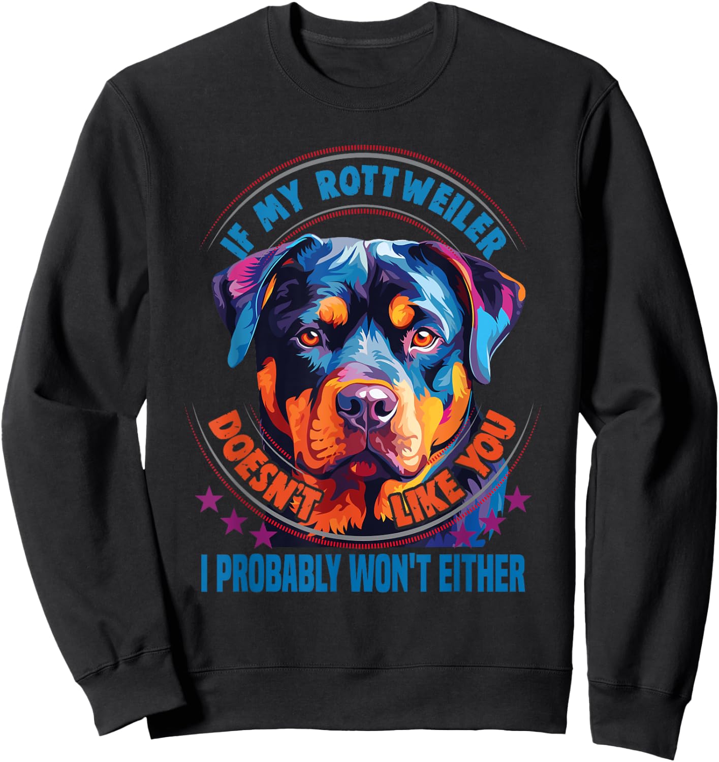 If my Rottweiler doesn't like you Dog Lover Rottweiler Women Kids Sweatshirt - Sweatshirt | Black