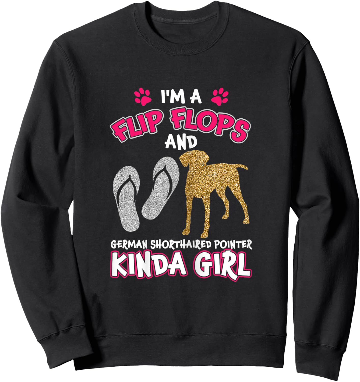 Flip Flops And German Shorthaired Pointer Kinda Girl Sweatshirt - Sweatshirt | Black