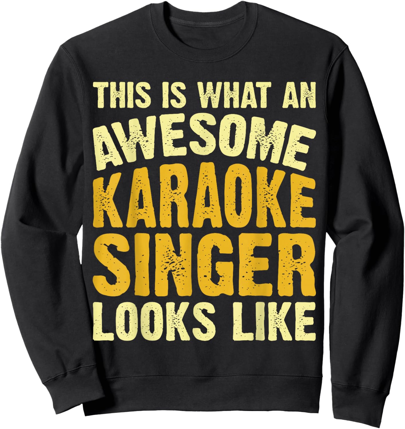 This Is What An Awesome Karaoke Singer Looks Like Sweatshirt - Sweatshirt | Black