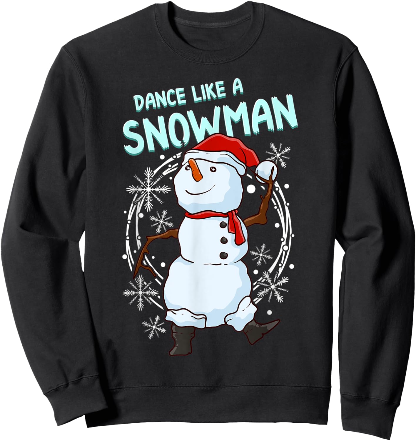 Christmas Winter Snowball Fights Snowmen Apparel Dance Like A Snowman Funny Dancing Snowman Sweatshirt - Sweatshirt | Black