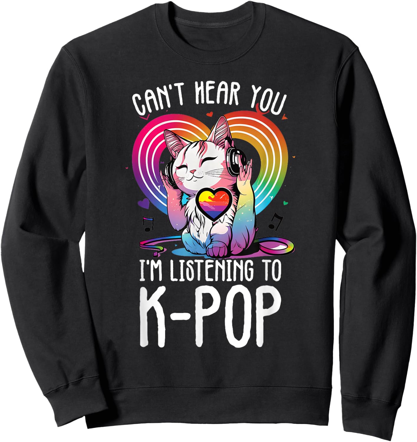 Can't Hear You Listening To Kpop Cat K-pop Merchandise Sweatshirt - Sweatshirt | Black