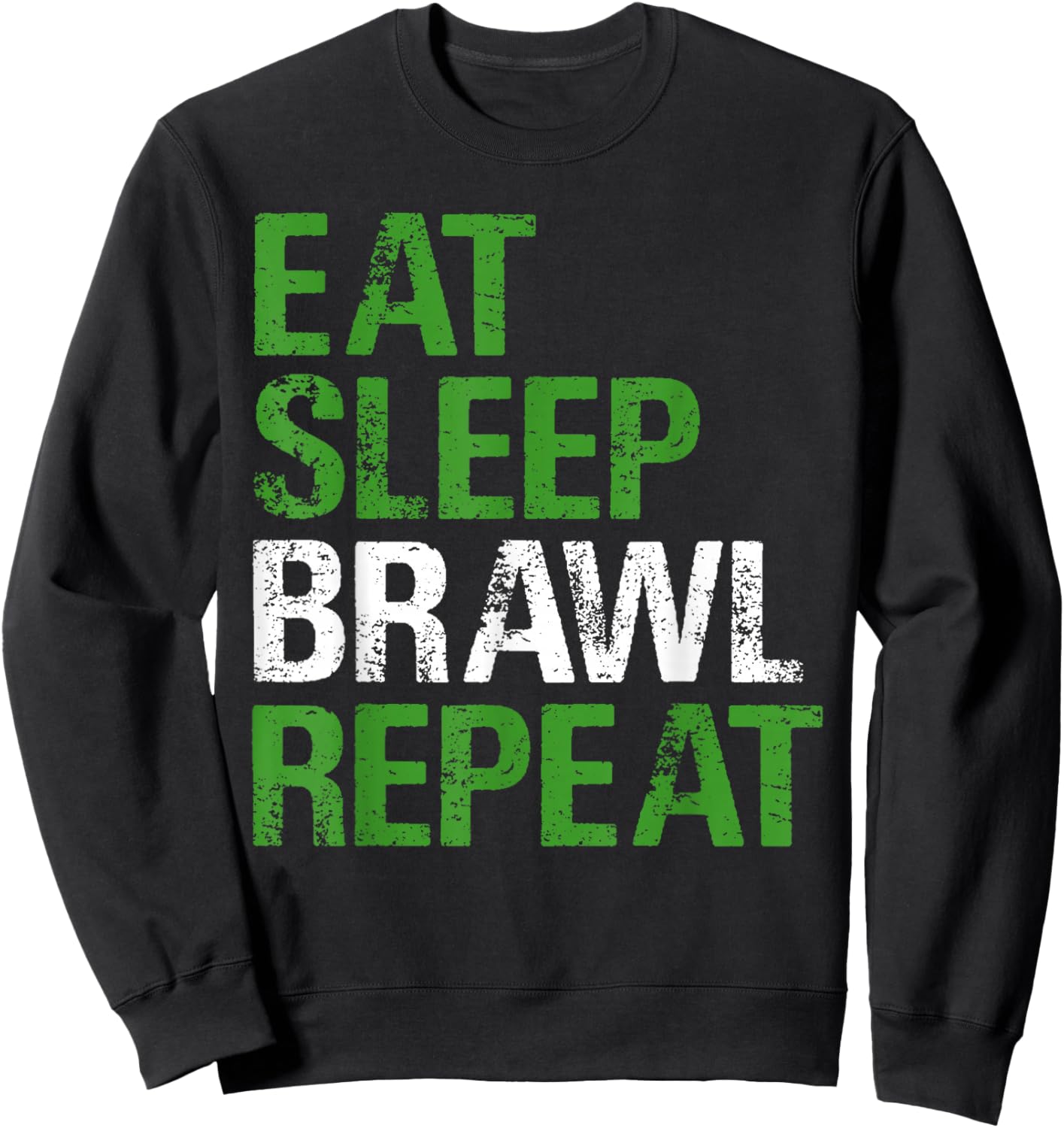 Eat Sleep Brawl Repeat Quote for Combat Fans Sweatshirt - Sweatshirt | Black