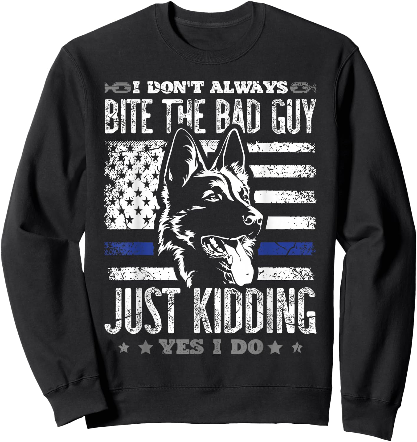 I don't always bite the bad guy just kidding yes I do police Sweatshirt - Sweatshirt | Black