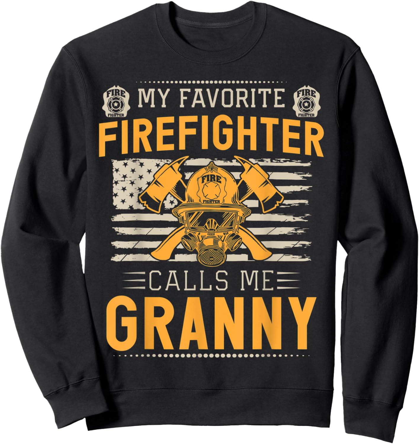 My Favorite Firefighter Calls Me Granny Proud Fireman Sweatshirt - Sweatshirt | Black