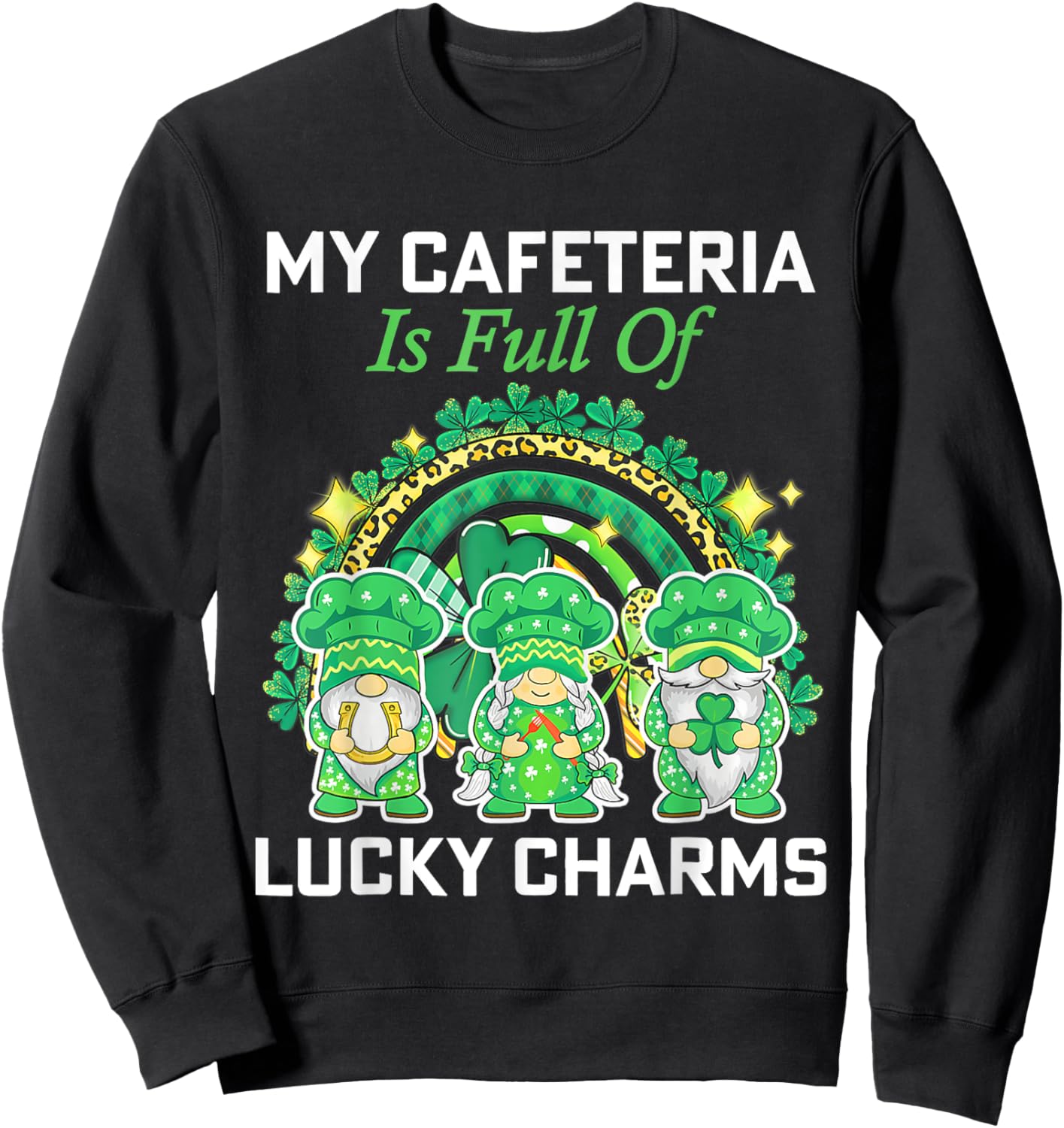 Cute My Cafeteria Workers Lunch Lady Chef St Patrick's Day Sweatshirt - Sweatshirt | Black