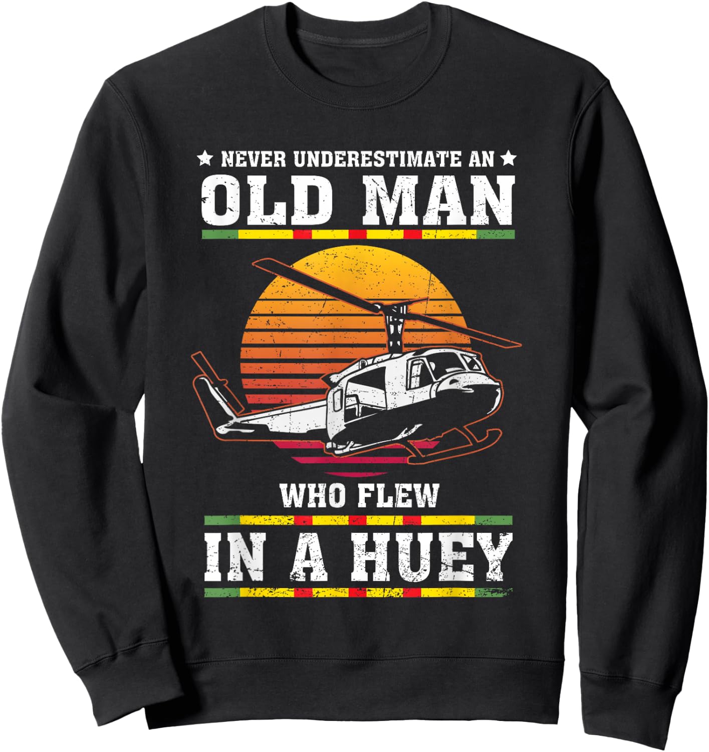 Never Underestimate Old Man Who Flew In Huey Vietnam Veteran Sweatshirt - Sweatshirt | Black