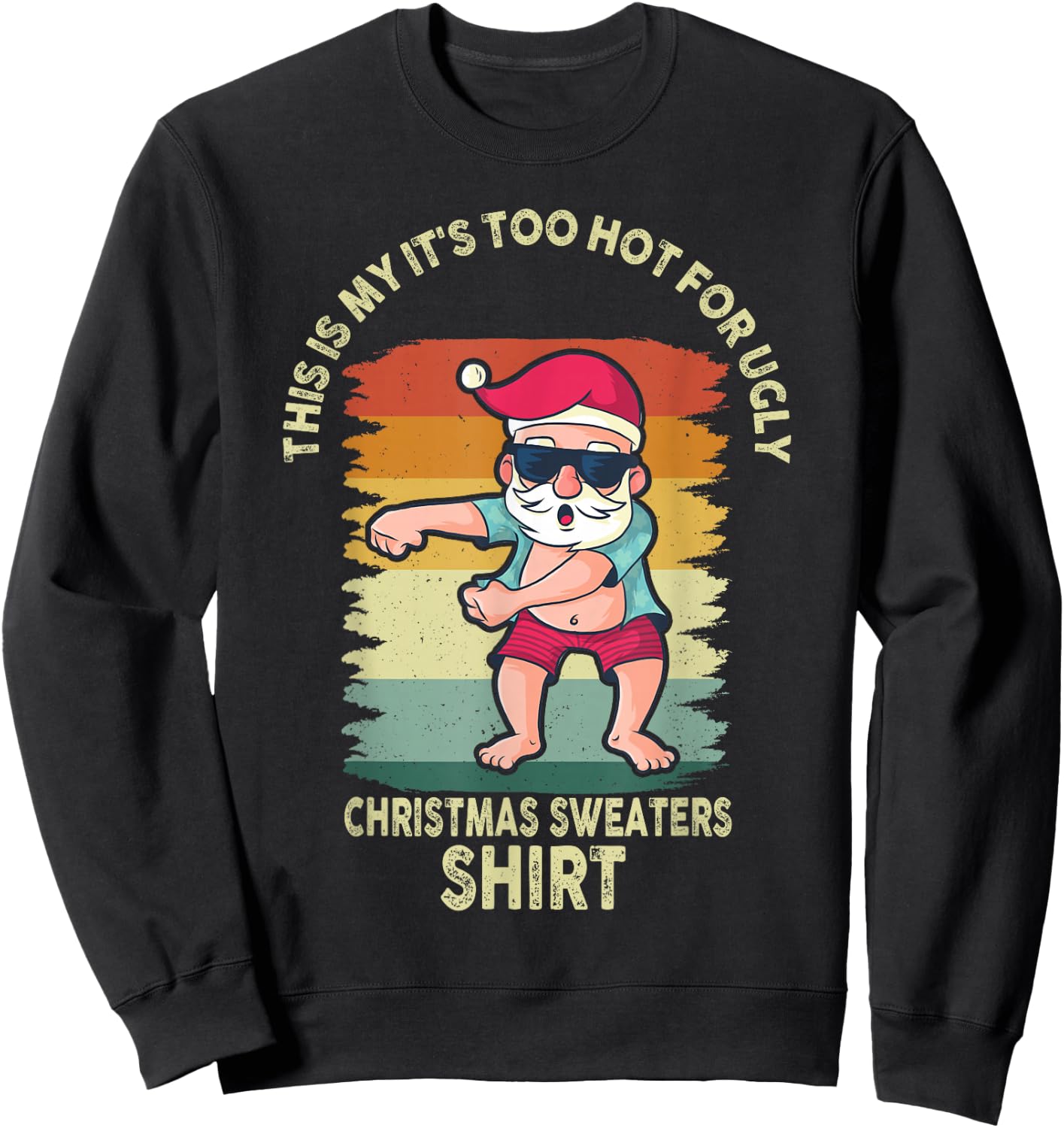This Is My It's Too Hot For Ugly Christmas Sweaters Sweatshirt - Sweatshirt | Black